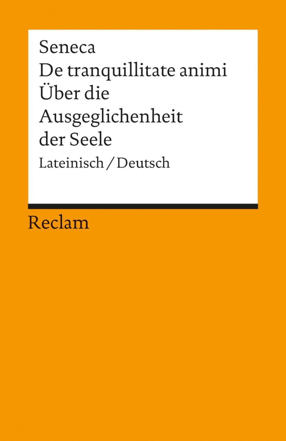 De tranquillitate animi /Über die Ausgeglichenheit der Seele / Seneca