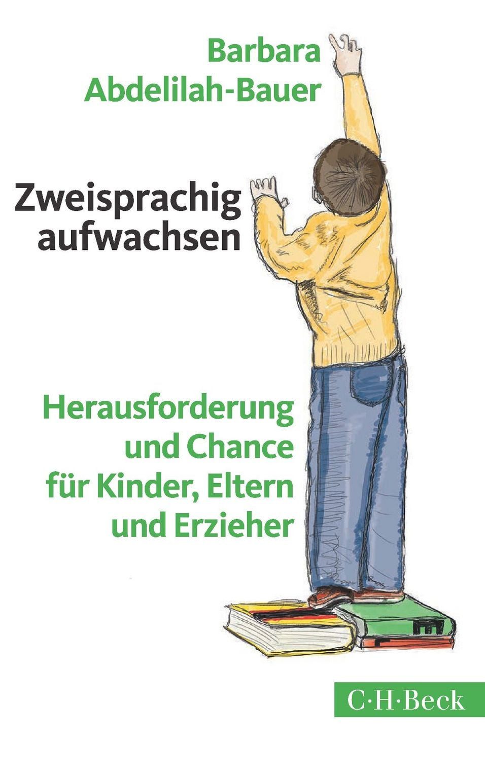Zweisprachig aufwachsen / Barbara Abdelilah-Bauer, Herausforderung und Chance für Kinder, Eltern und Erzieher