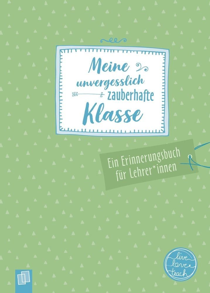 Meine unvergesslich zauberhafte Klasse / Redaktionsteam Verlag an der Ruhr, Ein Erinnerungsbuch für Lehrer und Lehrerinnen