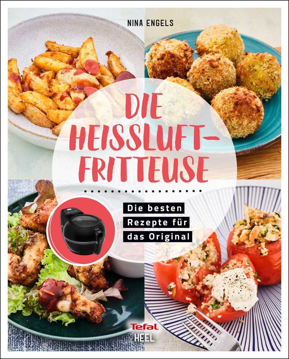 Tefal: Die Heißluftfritteuse / Nina Engels