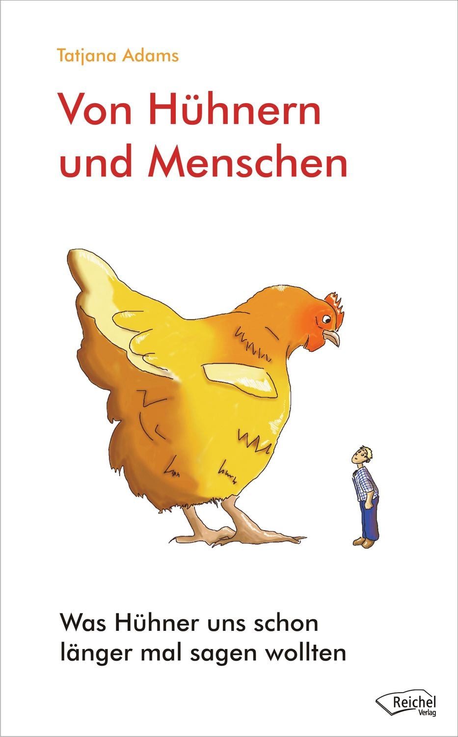 Von Hühnern und Menschen / Tatjana Adams