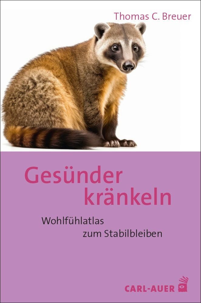 Gesünder kränkeln Wohlfühlatlas zum Stabilbleiben / Thomas C. Breuer, Wohlfühlatlas zum Stabilbleiben