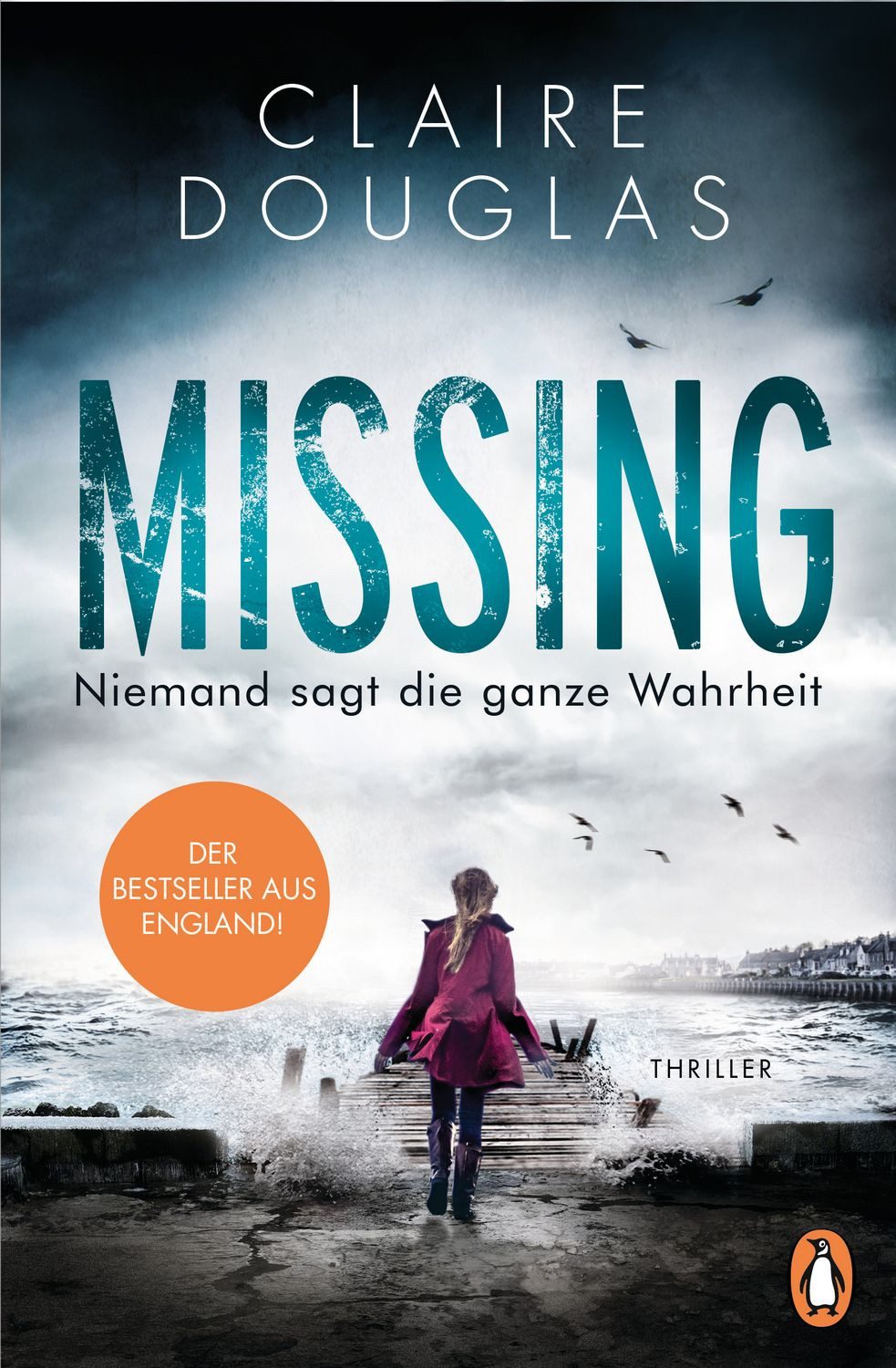 Missing - Niemand sagt die ganze Wahrheit / Claire Douglas, Thriller - Der Bestseller aus England
