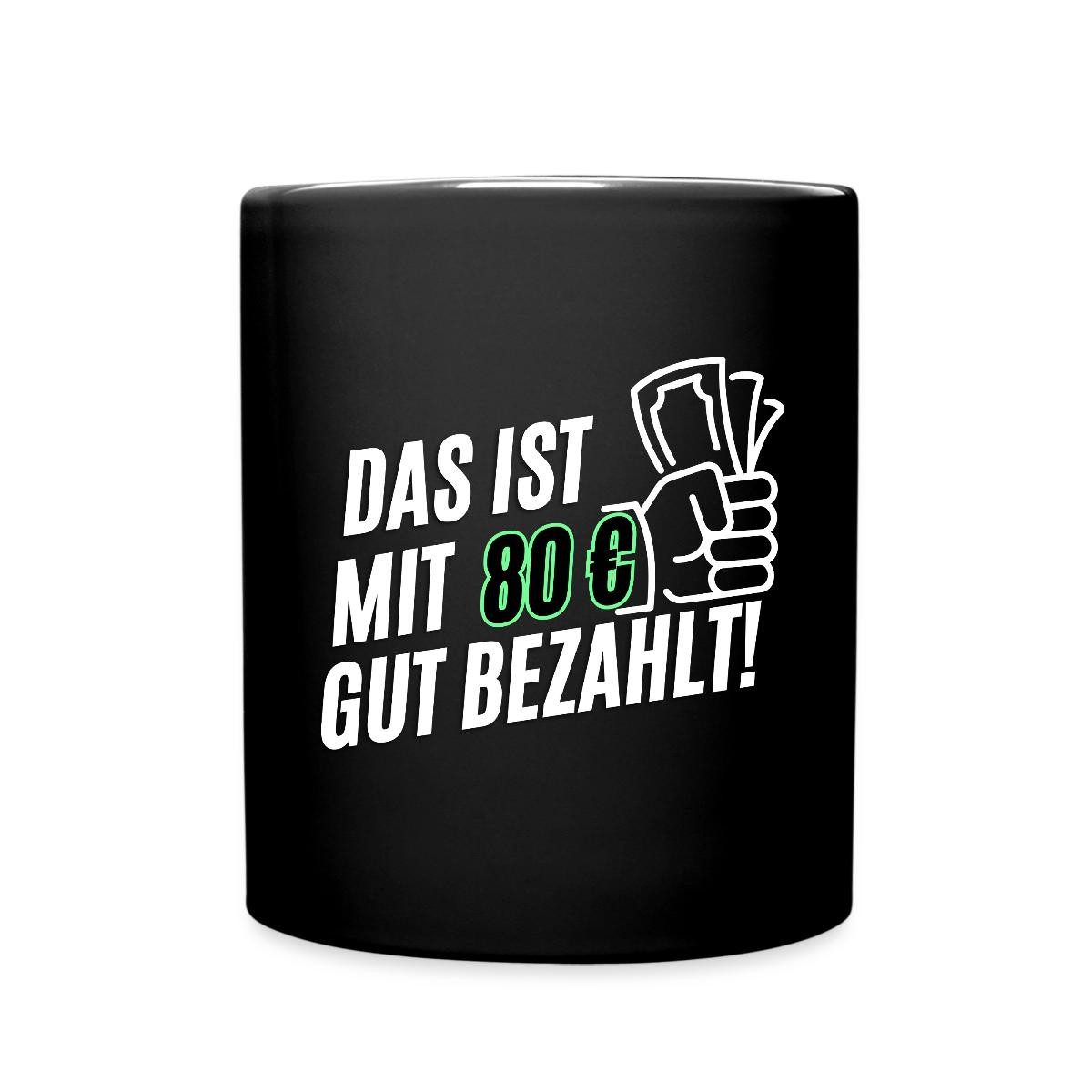 Spreadshirt Tasse Das ist mit 80 Euro gut bezahlt Trash-TV Händler Humor Tasse Einfarbig, Keramik
