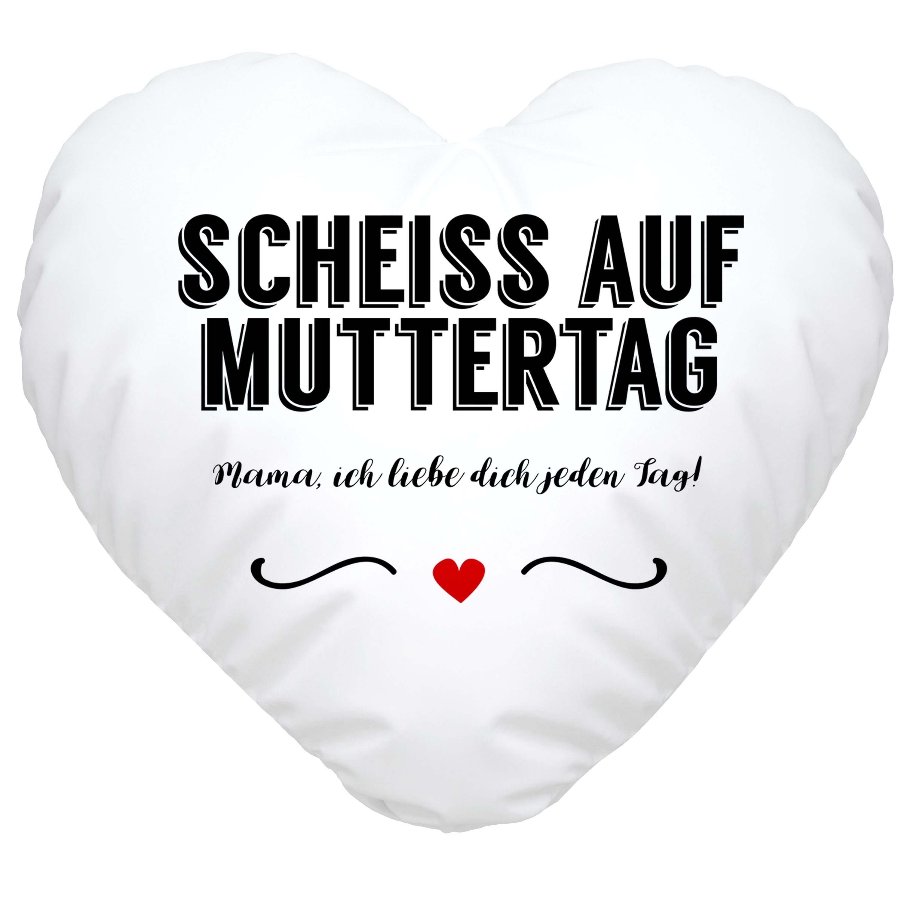 SpecialMe Dekokissen »Herzkissen Scheiß auf Muttertag Mama ich liebe dich jeden Tag witziges