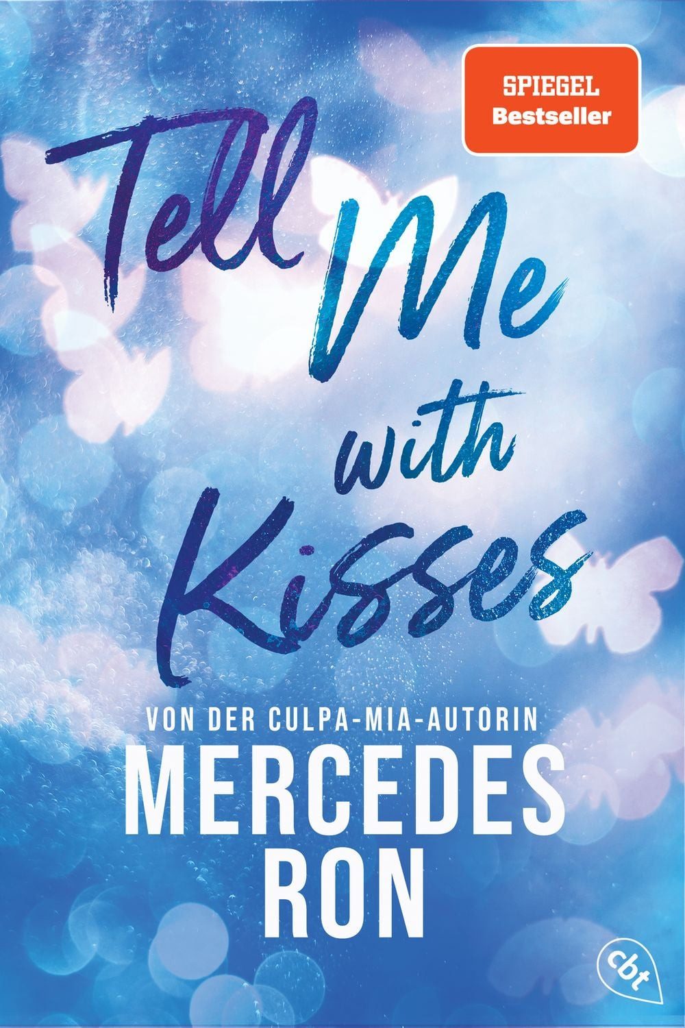 Tell Me with Kisses / Mercedes Ron, Das Finale der romantischen New-Adult-Trilogie von der Autorin des Weltbestsellers »Culpa Mía«
