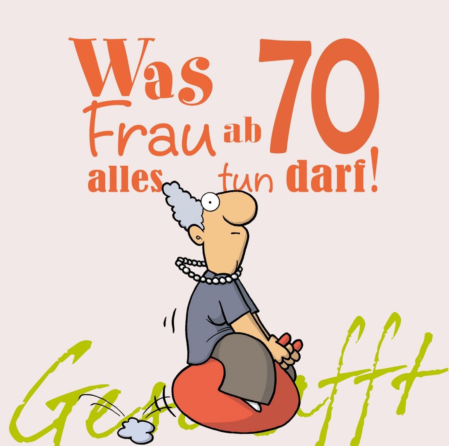 Geschafft: Was Frau ab 70 alles tun darf / Michael Kernbach