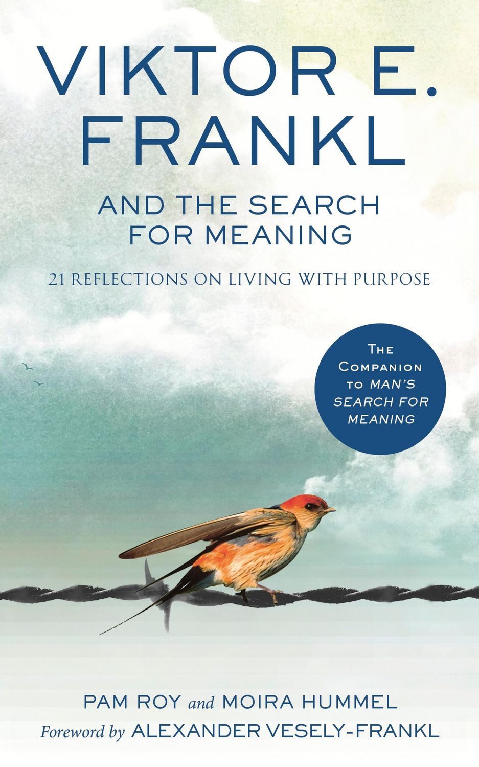 Viktor E. Frankl and the Search for Meaning / Viktor E. Frankl, Pam Roy, Moira Hummel