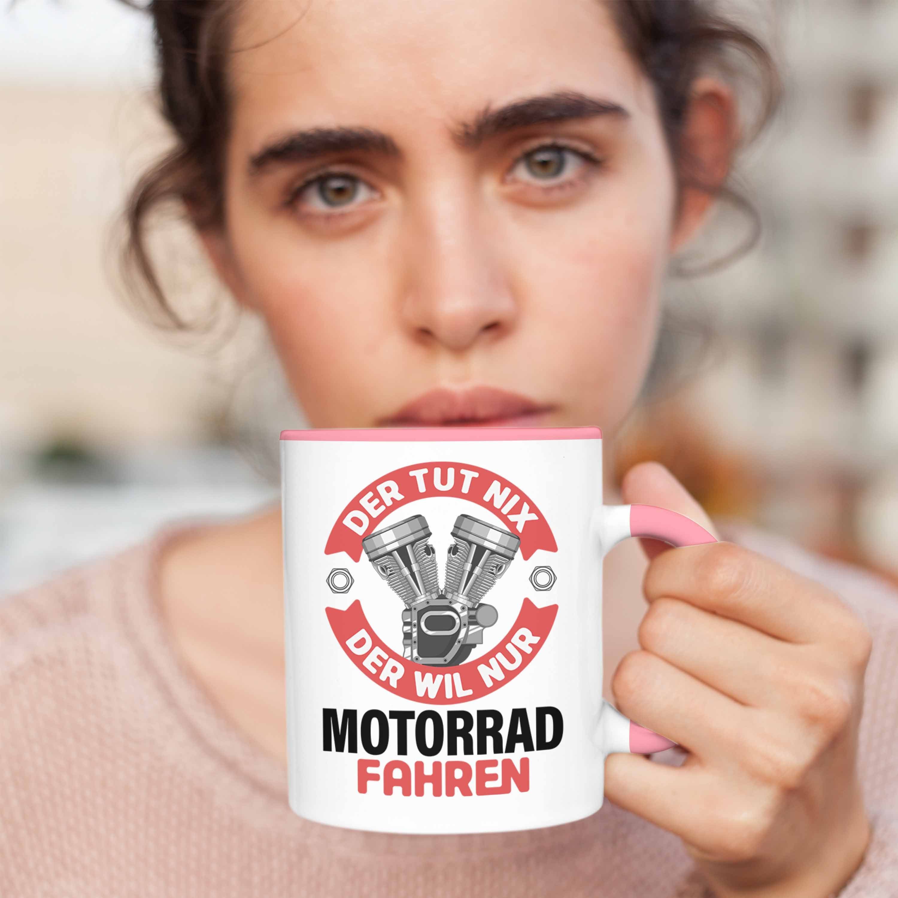 Trendation Tasse Nur Tut Motorrad-Fahrer Fahren Nix - Männer Geschenk Trendation Rosa Geschenk Tasse Spruch Der Will Der Motorrad