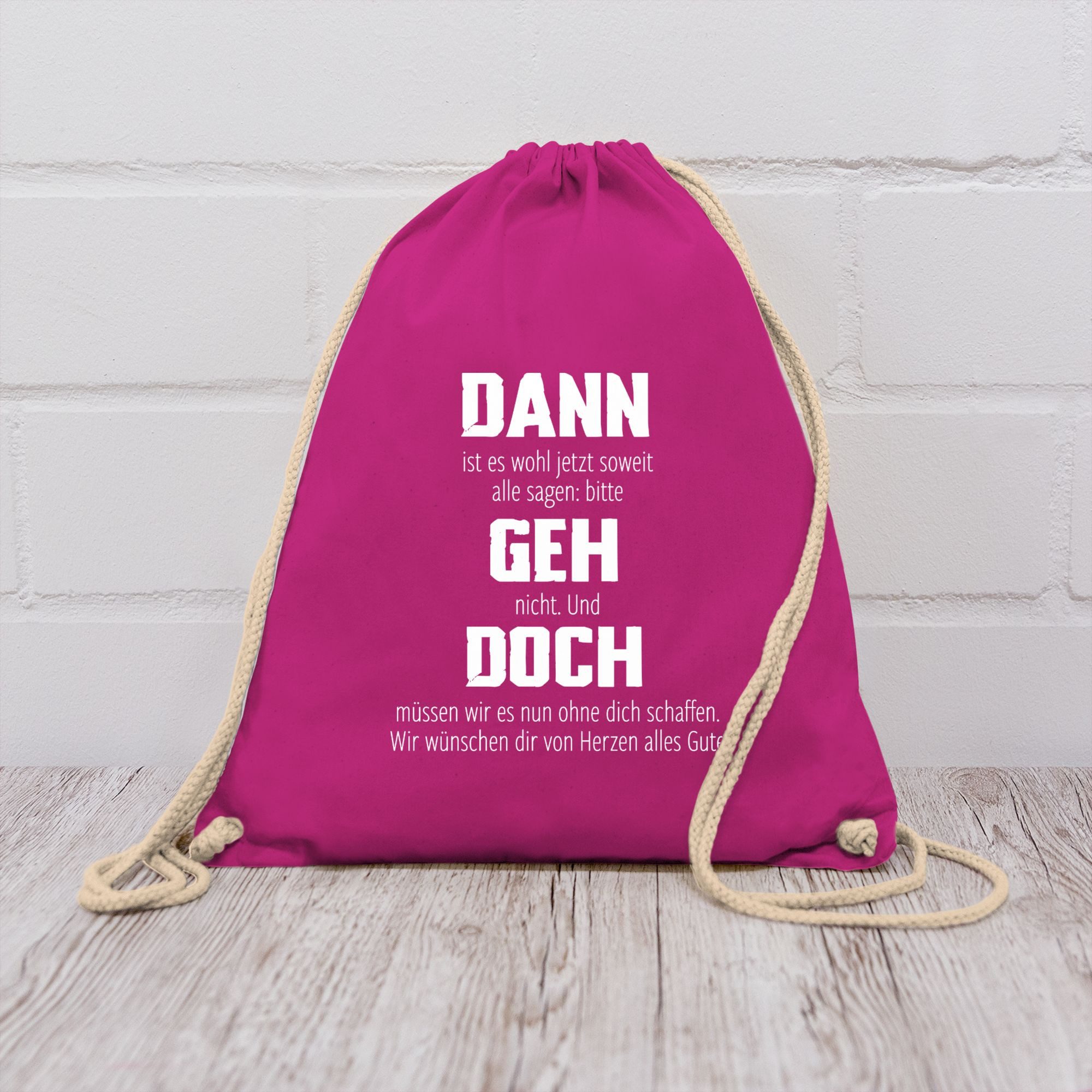 Shirtracer Turnbeutel Dann geh doch, Berufswechsel Geschenkidee, Glückwünsche für neuen Jo, Kollegen Kollegin