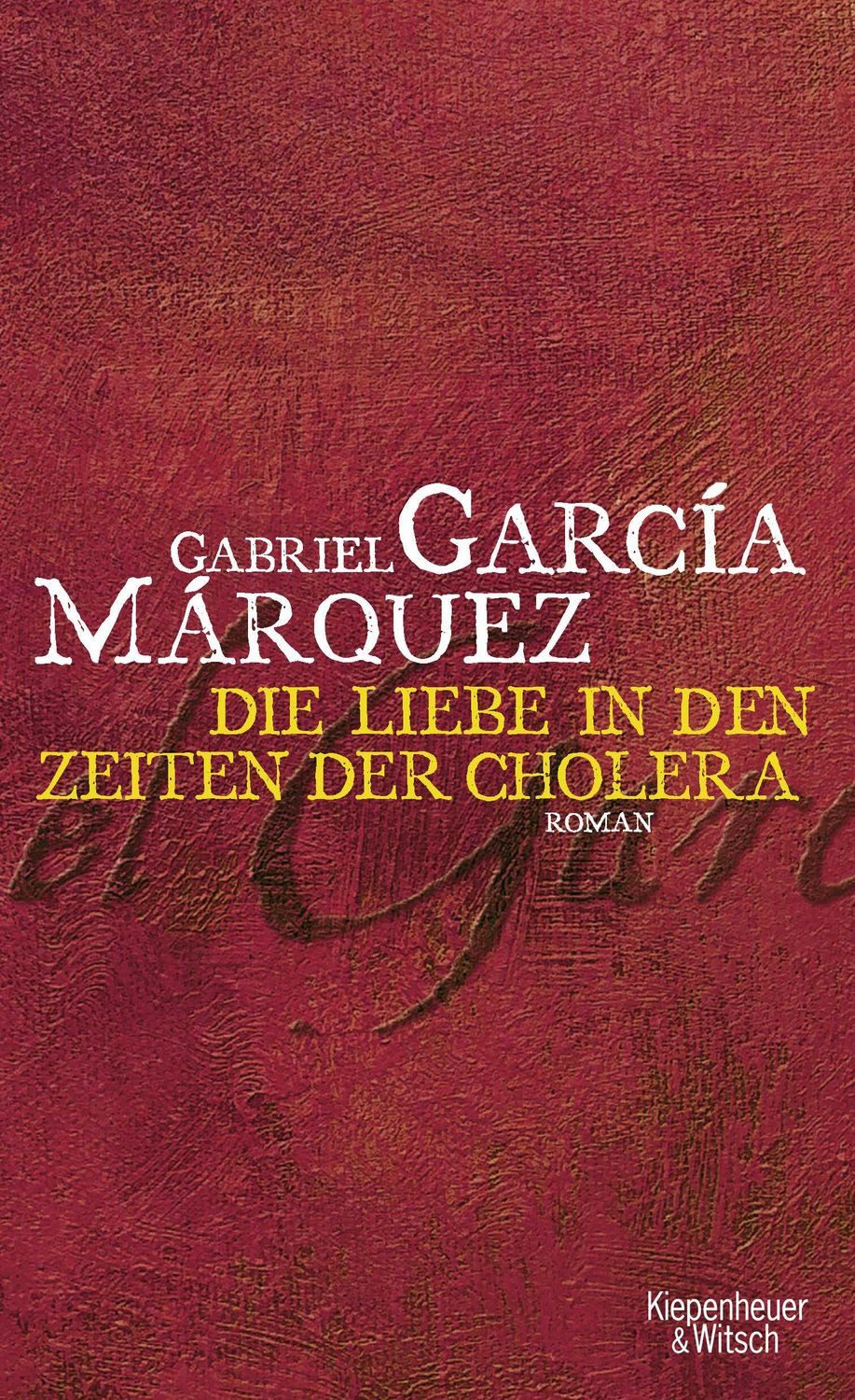 Die Liebe in Zeiten der Cholera / Gabriel García Márquez