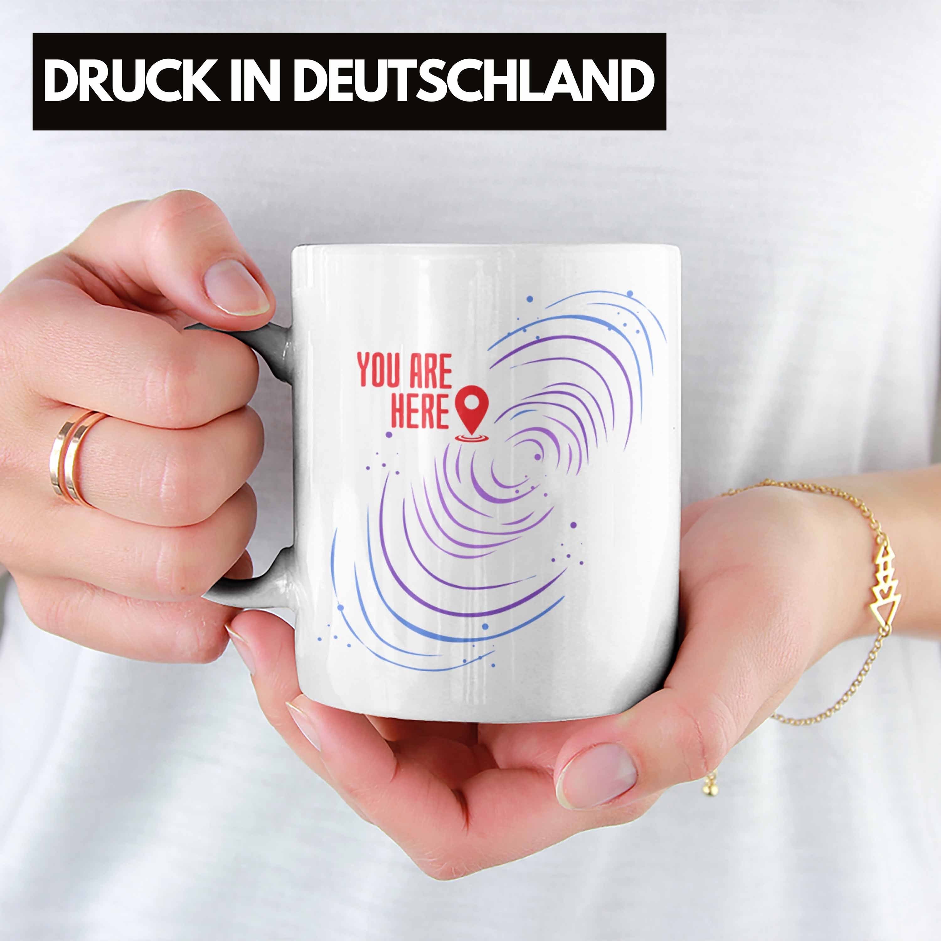 für Trendation Weltraumliebh Lustige Tasse Here" Spruch Are Galaxie-Tasse Weiss "You Geschenk