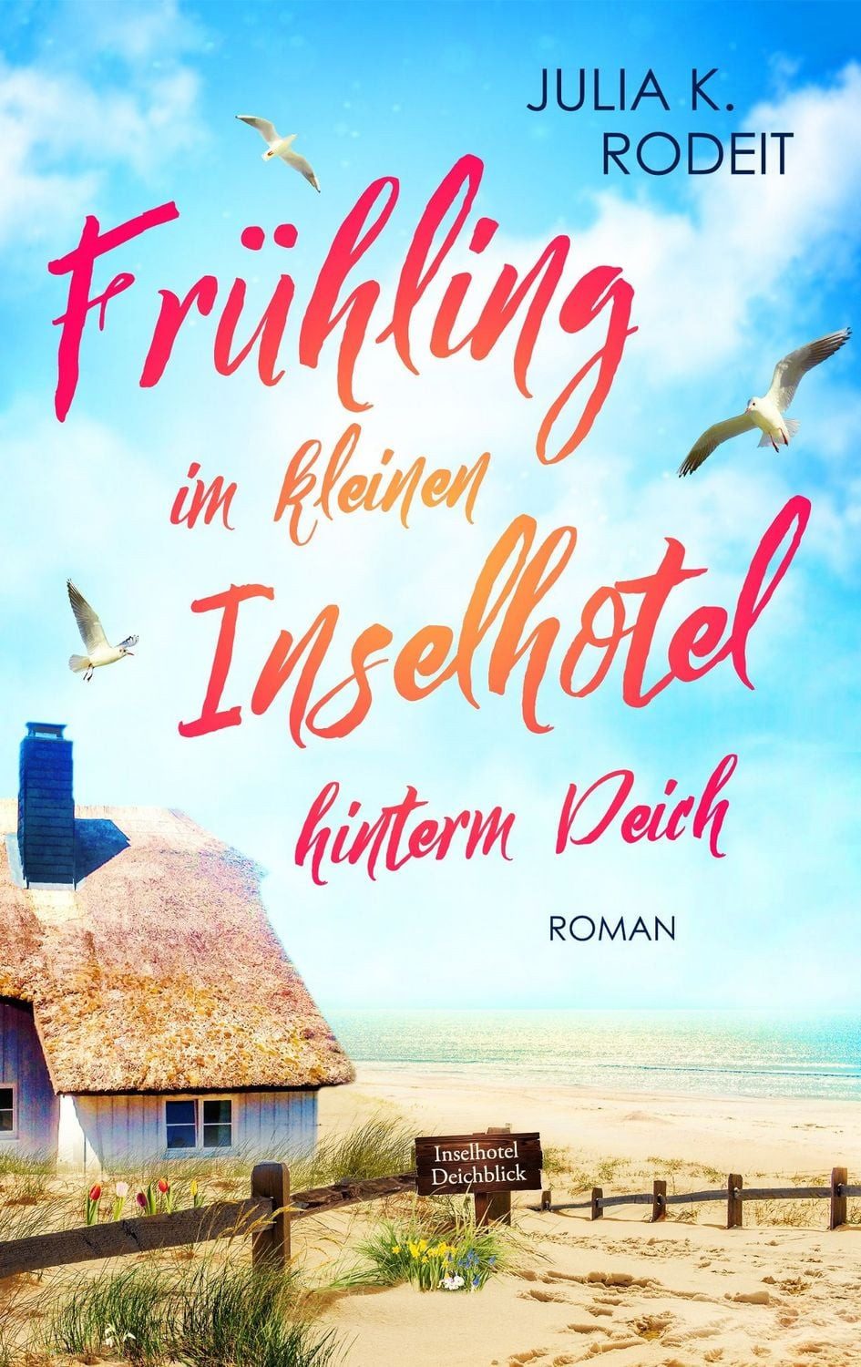 Frühling im kleinen Inselhotel hinterm Deich / Julia K. Rodeit
