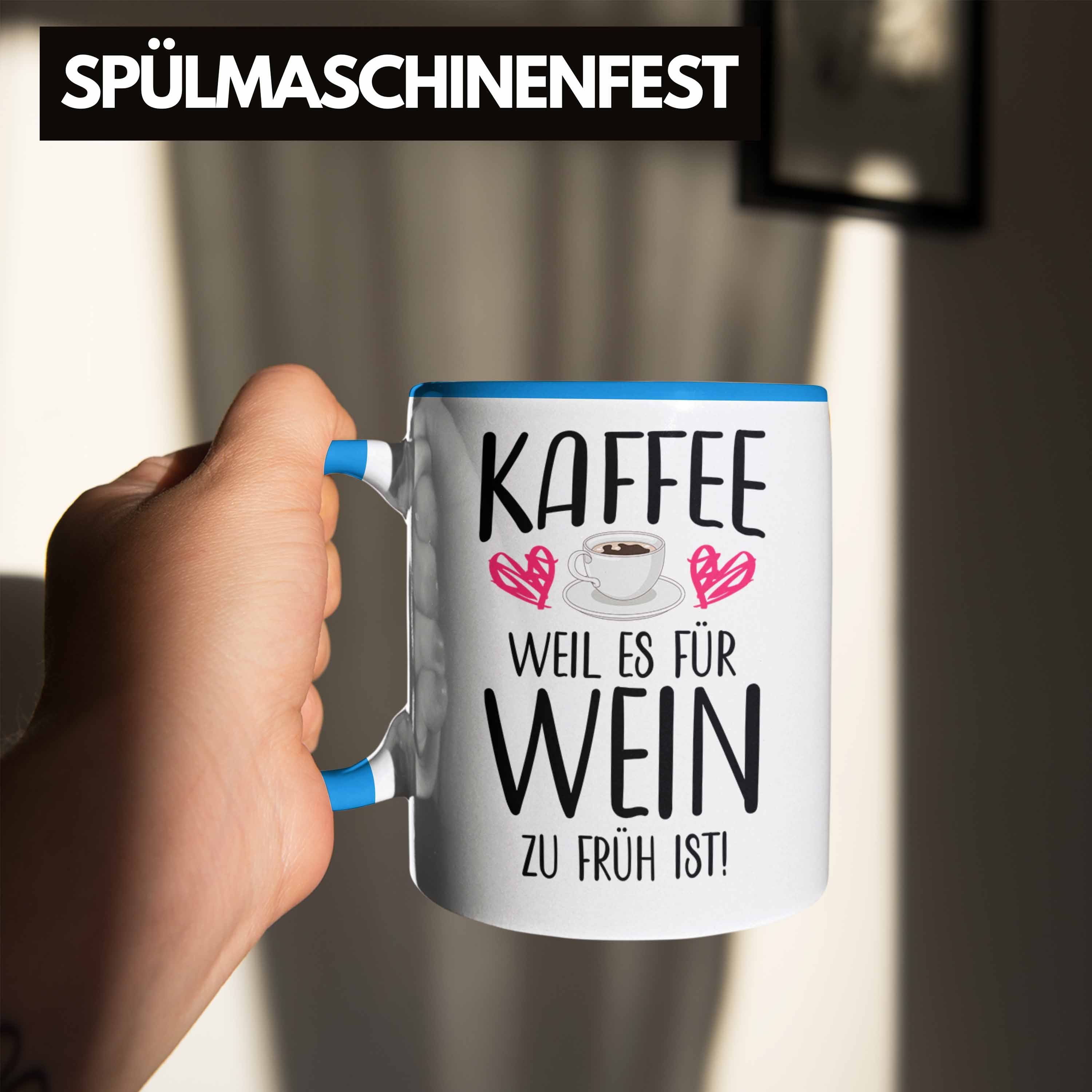 Früh für Sprüche Fan Kaffeeliebhaber Ist Tasse Es Zu Weil Blau - Kaffeetasse Trendation Kaffee Wein Trendation Lustige Geschenkidee