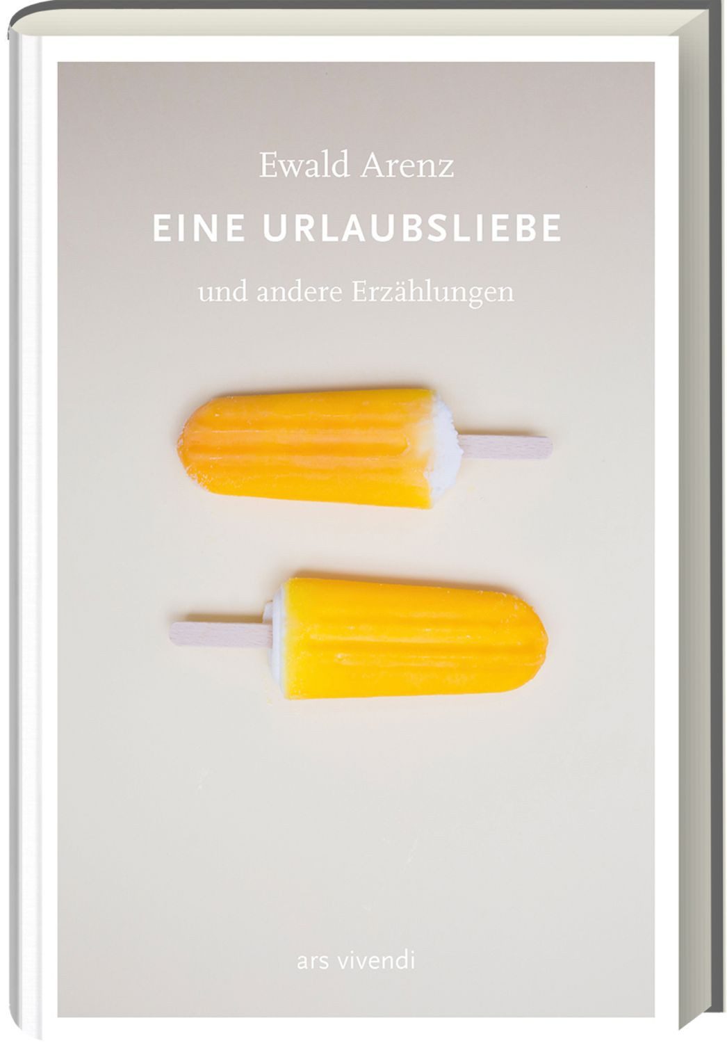 Eine Urlaubsliebe / Ewald Arenz, und andere Erzählungen