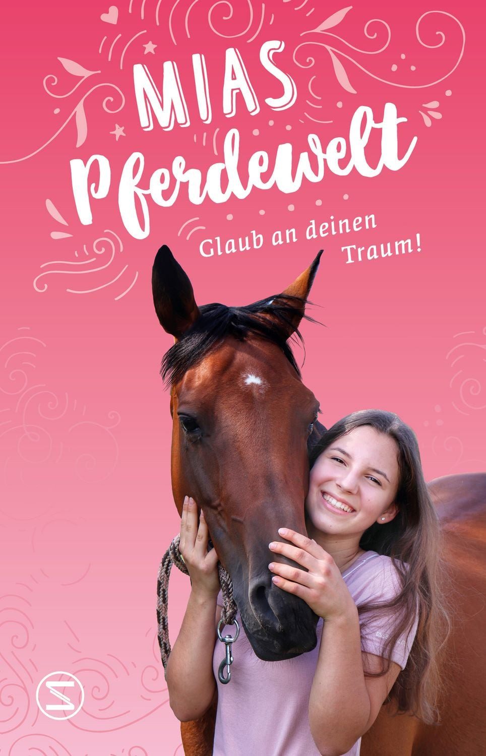Mias Pferdewelt - Glaub an deinen Traum! / Mia Bender