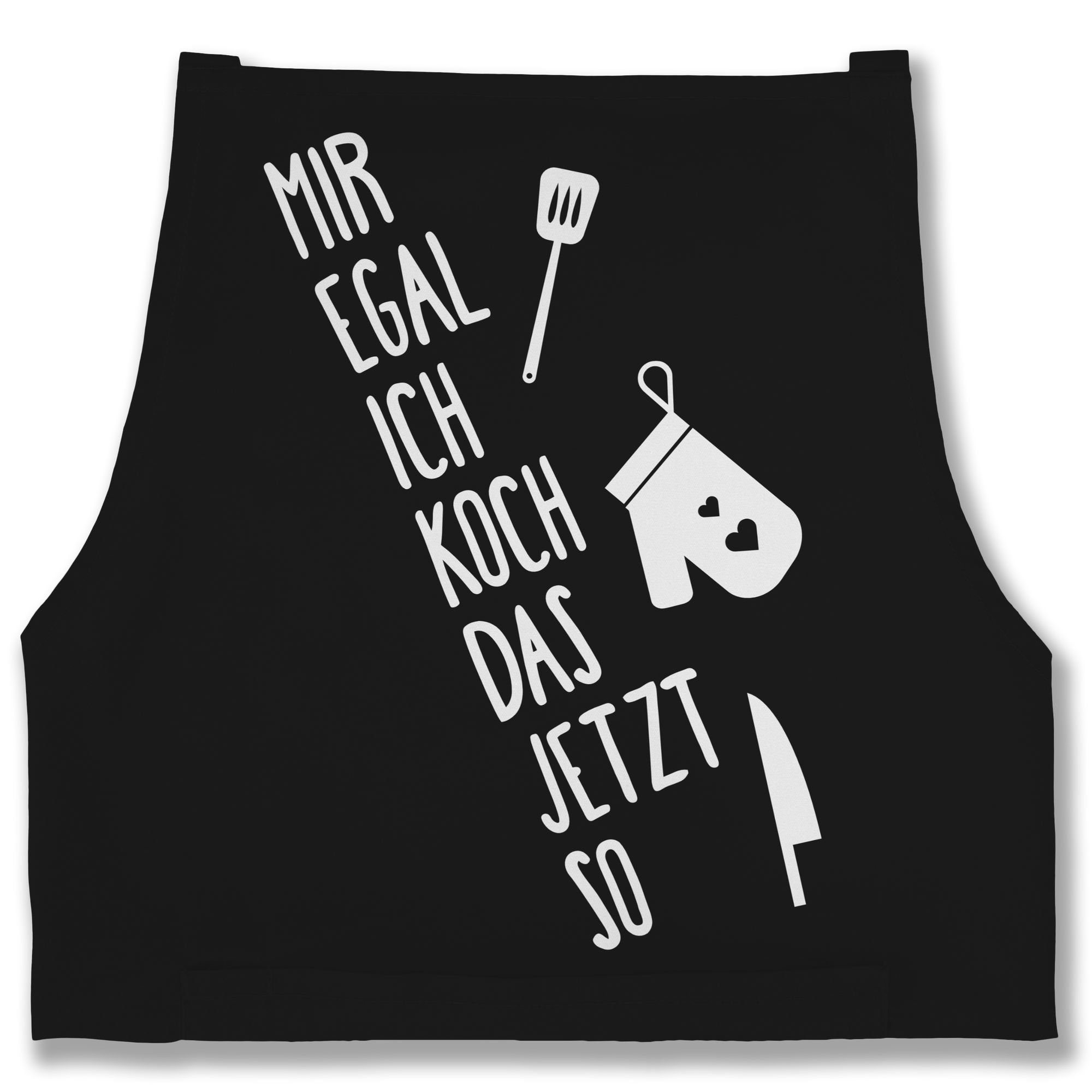 Shirtracer Kochschürze Mir egal ich koch das jetzt so, (1-tlg), Kochschürze