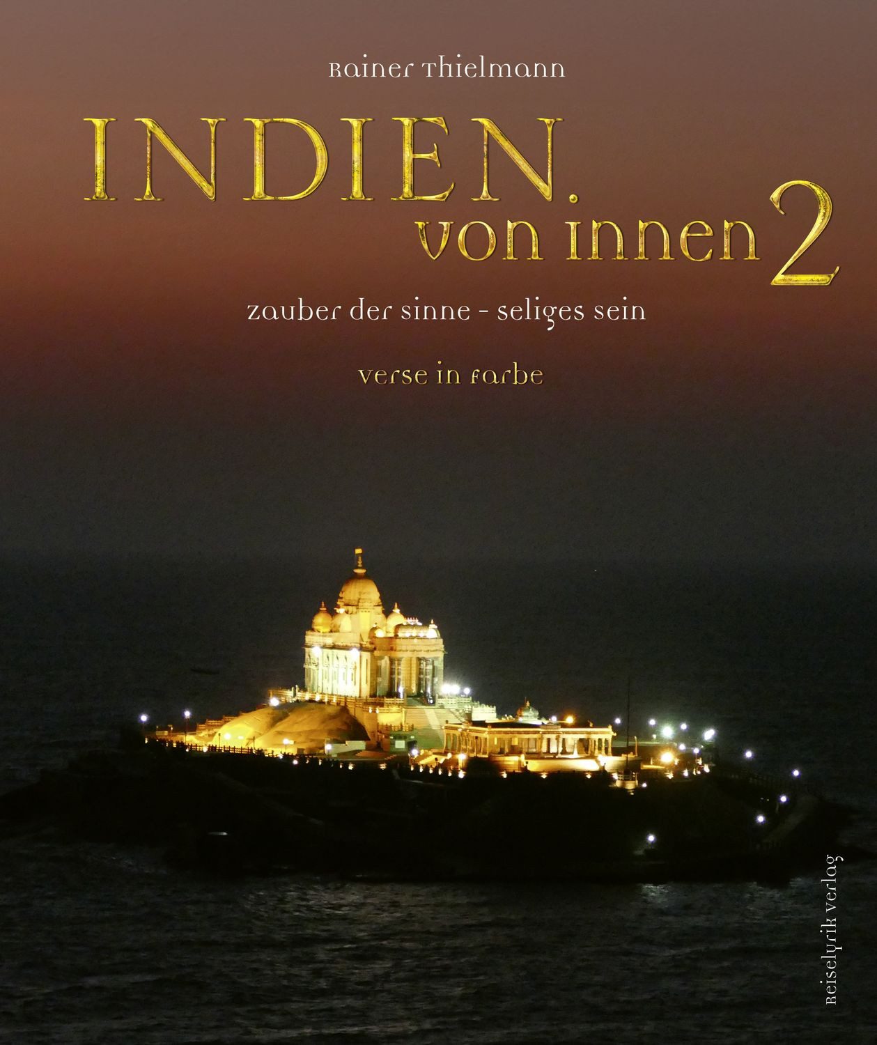 Reiseführer Indien von innen 2 Zauber der Sinne - seliges Sein Rainer Thielmann