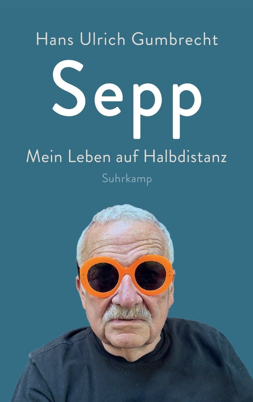 Sepp / Hans Ulrich Gumbrecht, Mein Leben auf Halbdistanz, Eine intellektuelle Autobiographie, Begegnungen mit Stars der Geisteswissenschaften und weltbekannten Sportlern