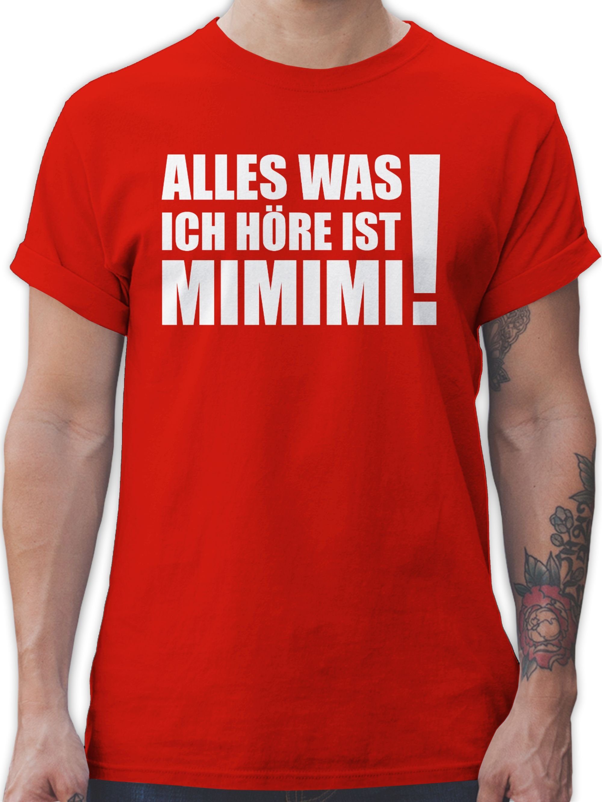 Shirtracer T-Shirt Alles was ich höre ist MIMIMI! - weiß Sprüche Statement mit Spruch 3 Rot