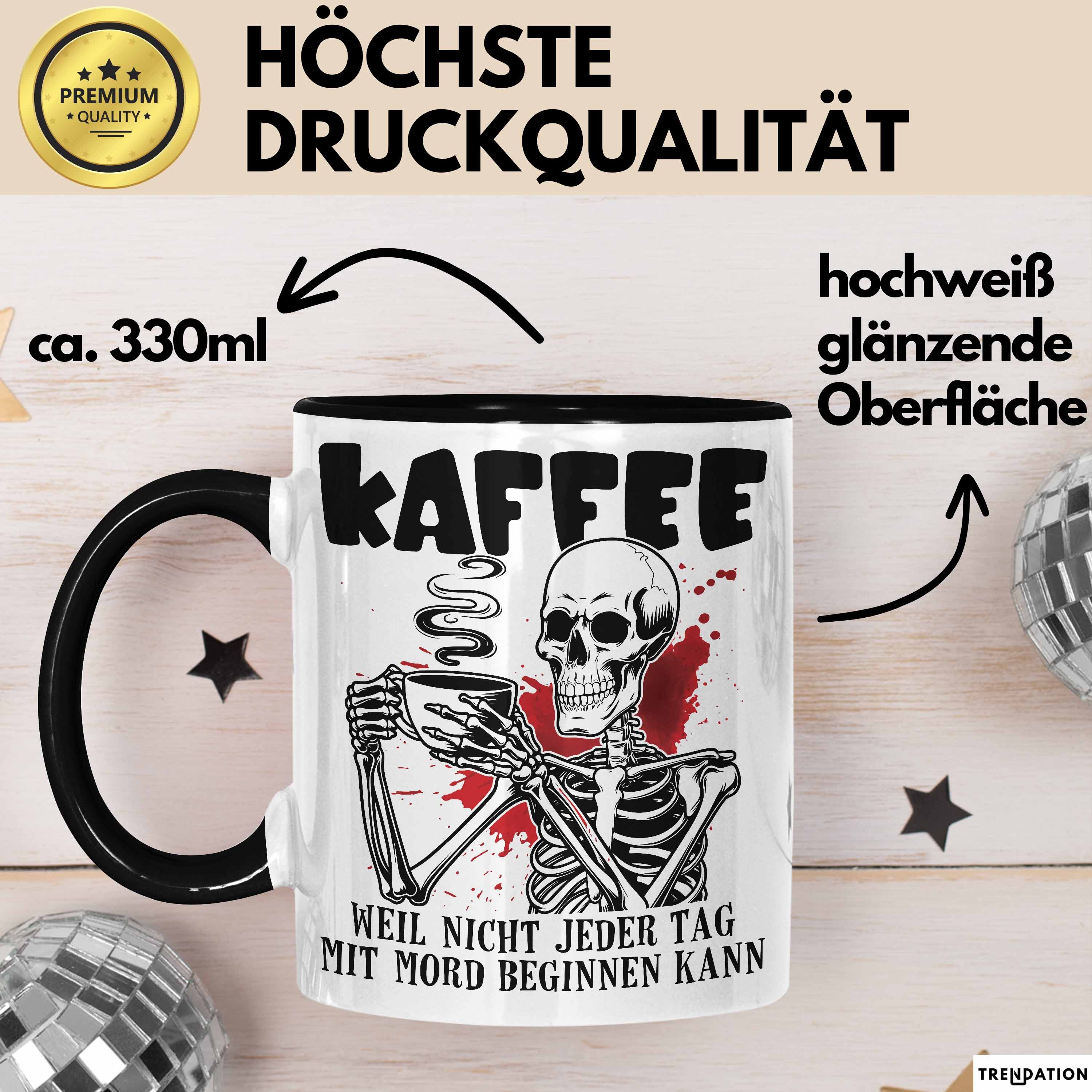 Trendation Tasse Humor Tasse Geschenk Mit Spruch Kaffee Weil Nicht Jeder Tag Mit Mord