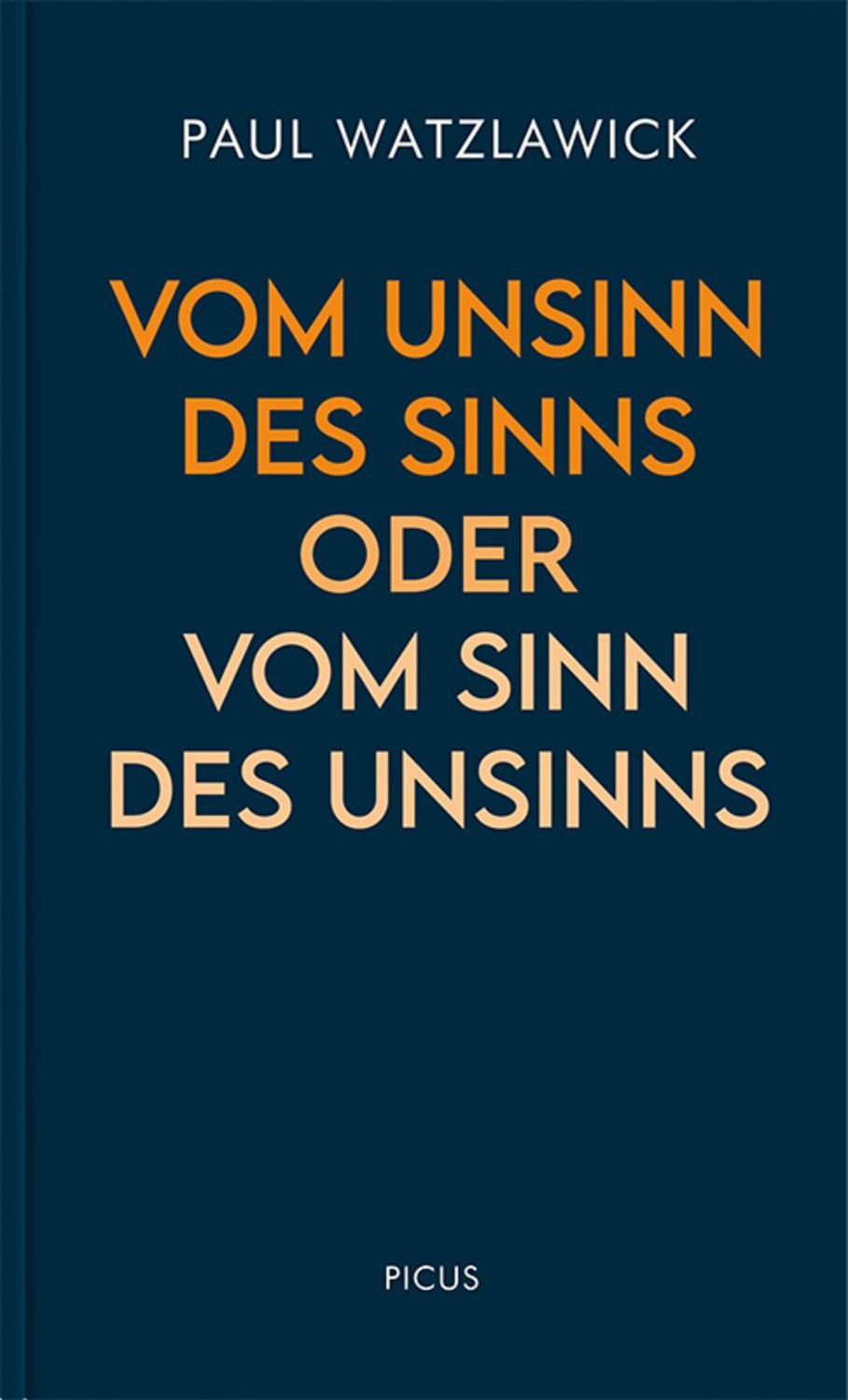 Vom Unsinn des Sinns oder vom Sinn des Unsinns / Paul Watzlawick