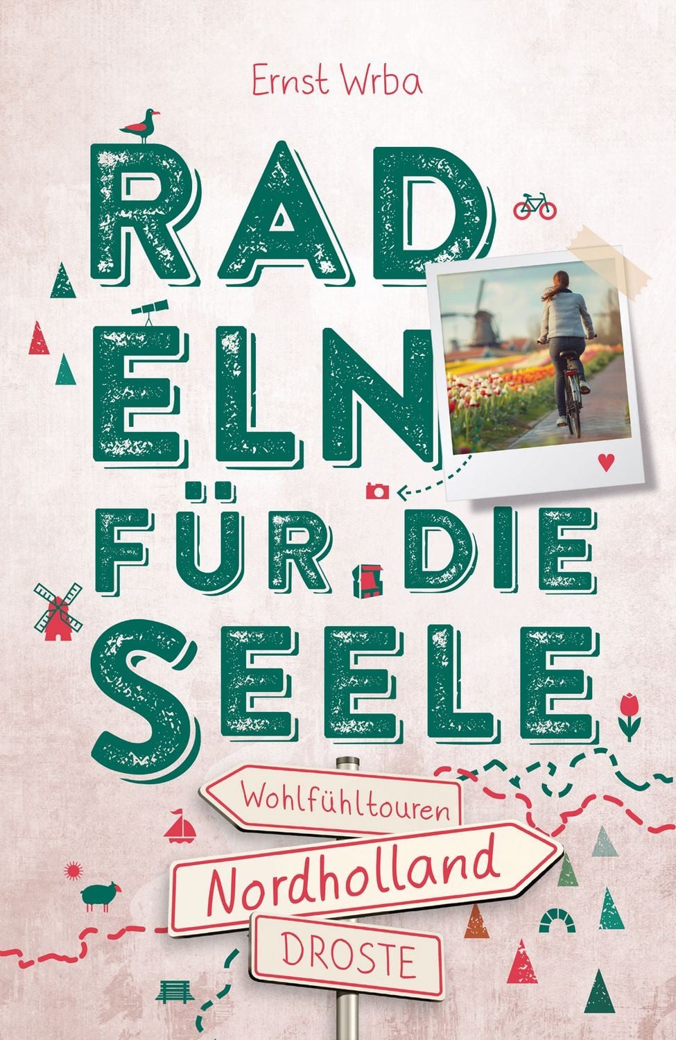 Nordholland. Radeln für die Seele / Ernst Wrba