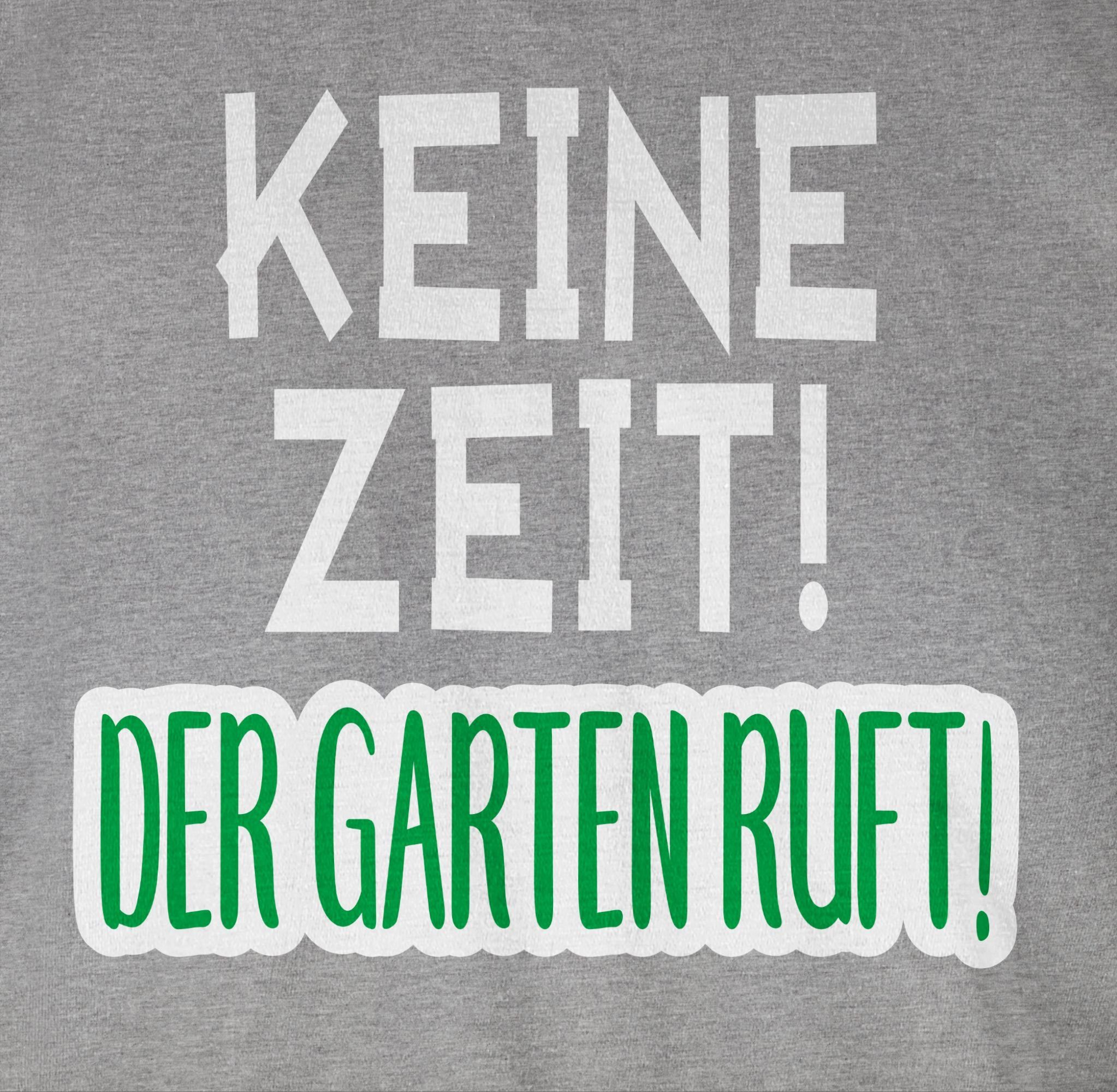 Shirtracer T-Shirt Keine Zeit! Der Garten ruft! Hobby Outfit
