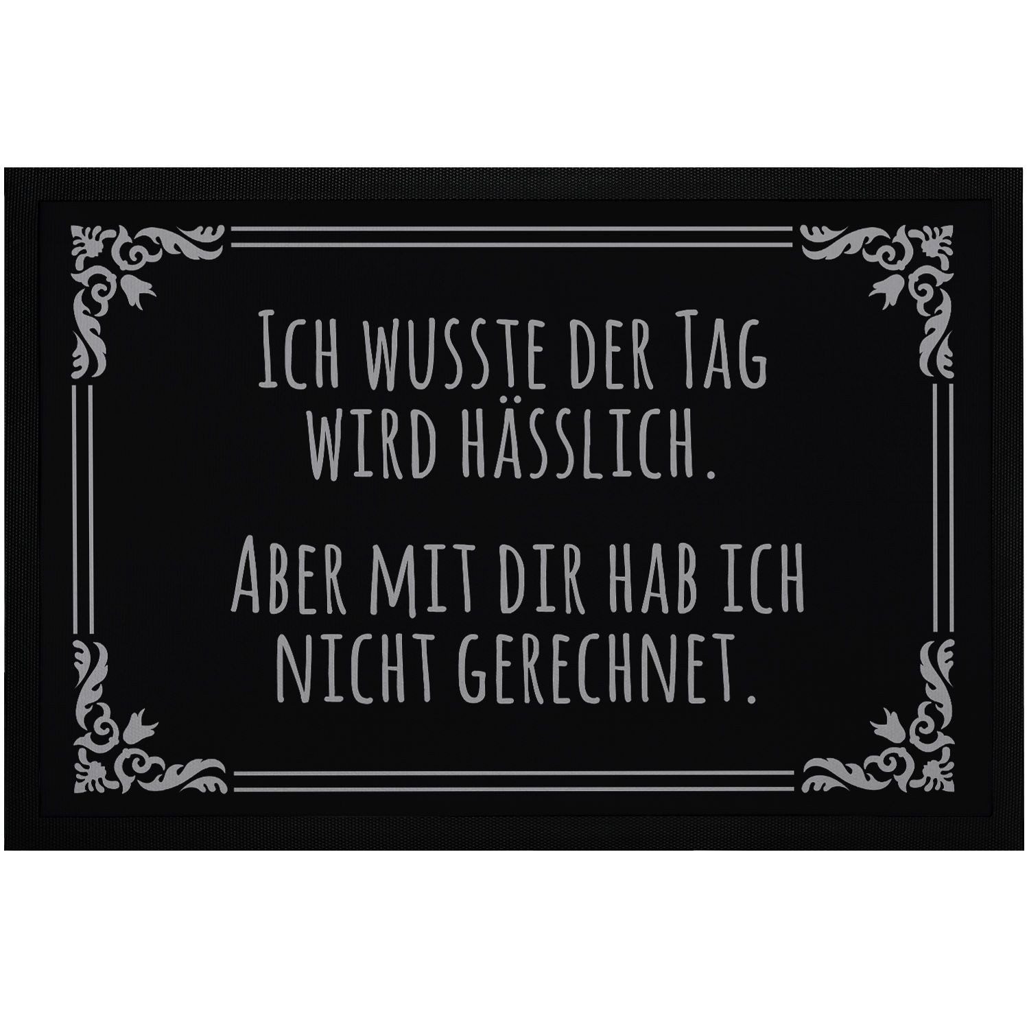 MoonWorks Fußmatte Fußmatte mit sarkastischem Spruch Ich wusste der Tag wird hässlich, rechteckig