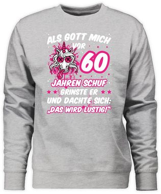 Shirtracer Sweatshirt Als Gott mich vor 60 Jahren schuf grinste er - Verrücktes lustiges Ein (1-tlg) 60. Geburtstag