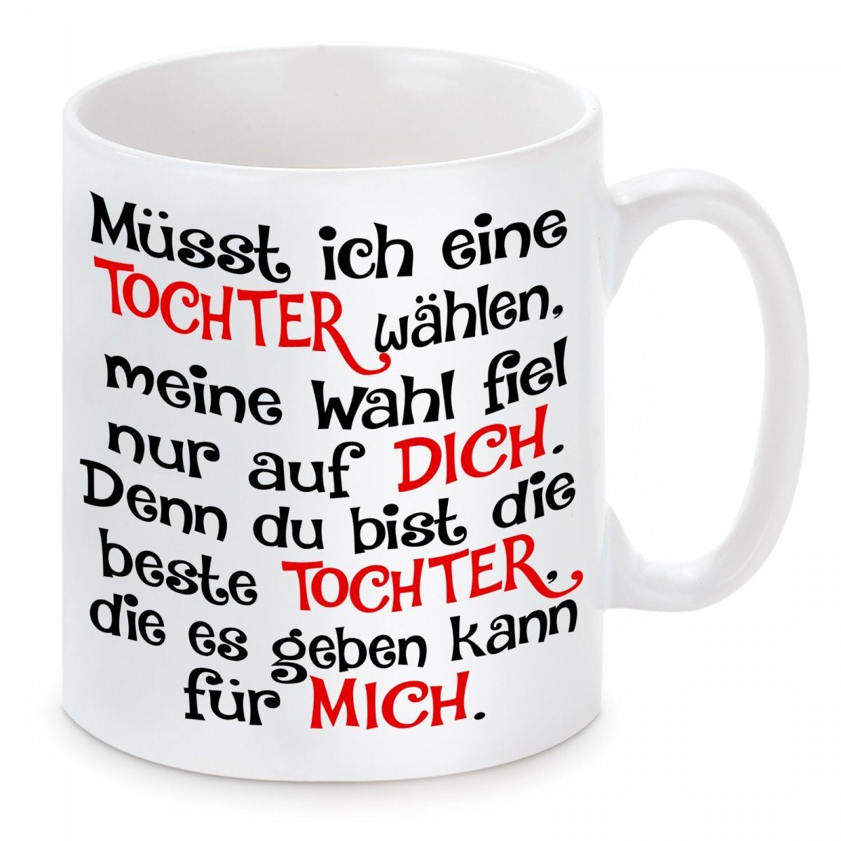 Herzbotschaft Tasse Kaffeebecher mit Motiv Müsst ich eine Tochter wählen, Keramik, Kaffeetasse spülmaschinenfest und mikrowellengeeignet