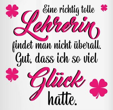 Shirtracer Tasse Eine richtig tolle Lehrerin findet man nicht überall, Keramik, Lehrerin