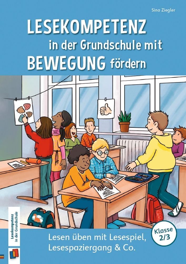Lesekompetenz in der Grundschule mit Bewegung fördern / Sina Ziegler, Lesen üben mit Lesespiel, Lesespaziergang & Co., Klasse 2/3