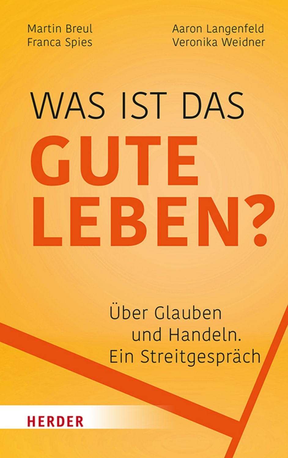 Was ist das gute Leben? / Martin Breul, Aaron Langenfeld, Franca Spies, Veronika Weidner