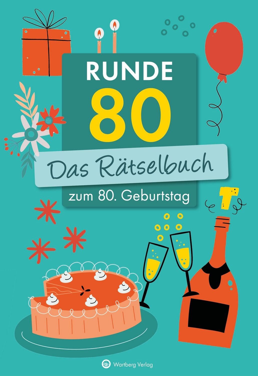 Runde 80! Das Rätselbuch zum 80. Geburtstag / Ursula Herrmann, Wolfgang Berke