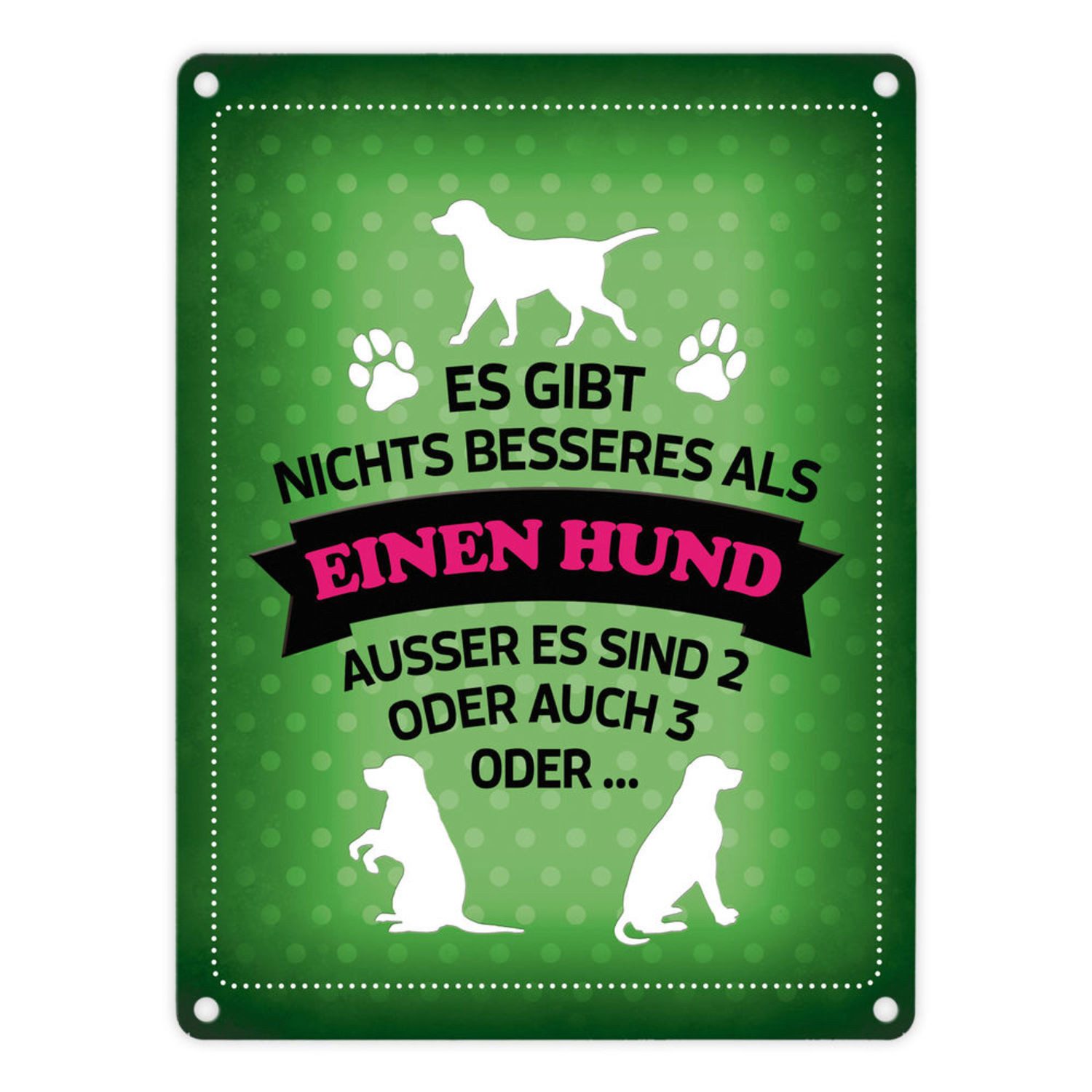 Metallschild Es gibt nichts besseres als einen Hund Metallschild in grün Hunde