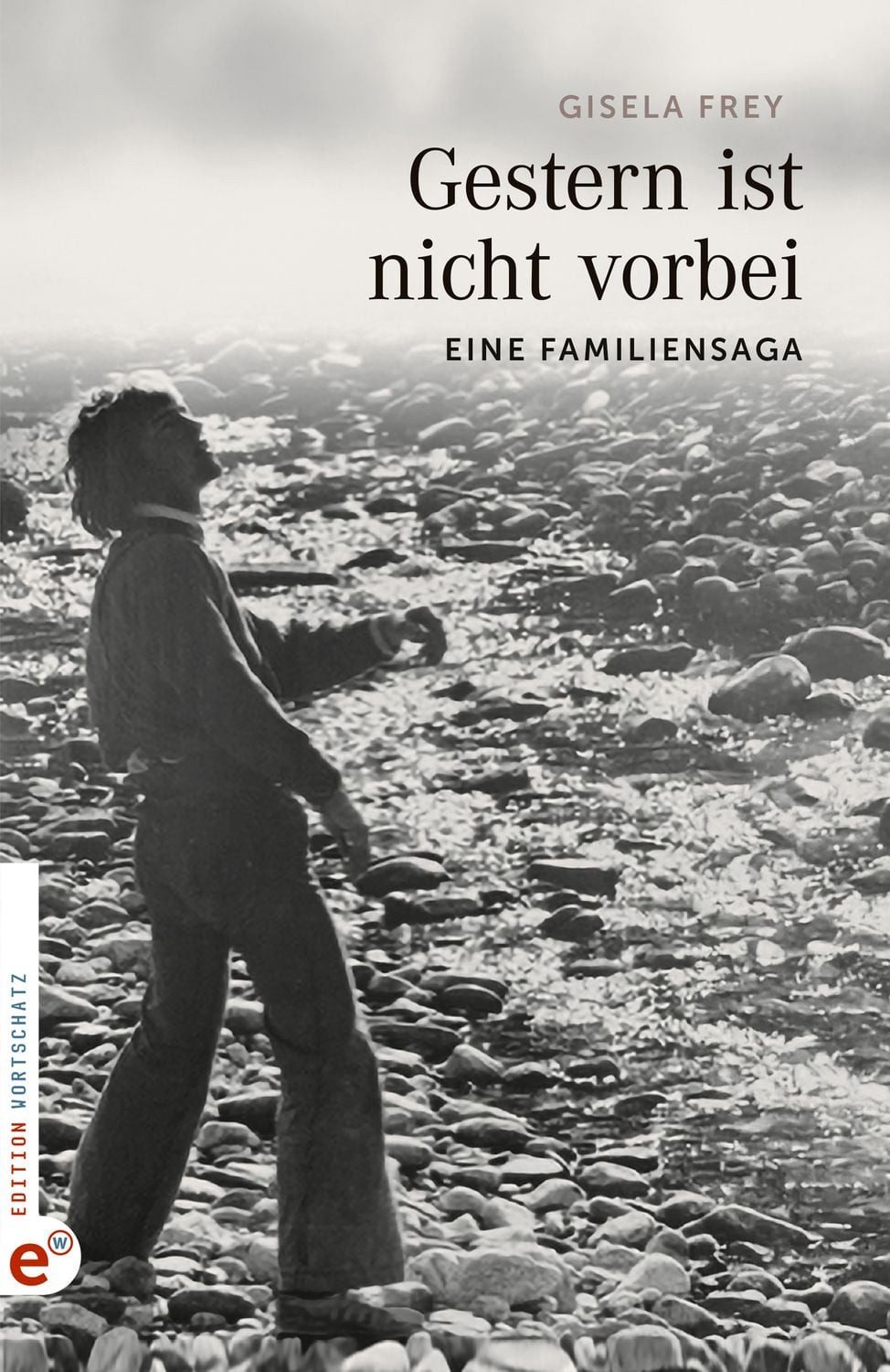 Gestern ist nicht vorbei / Gisela Frey