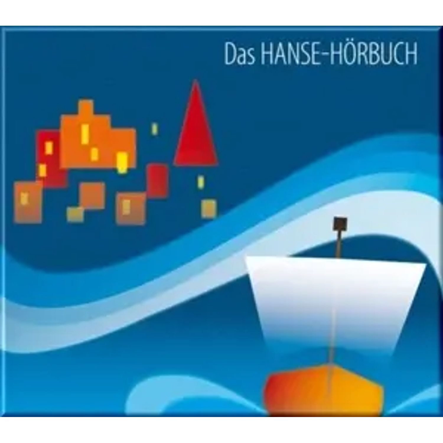 Hörspiel Das Hanse-Hörbuch - Geschichte und Kultur, 1 Audio-CD