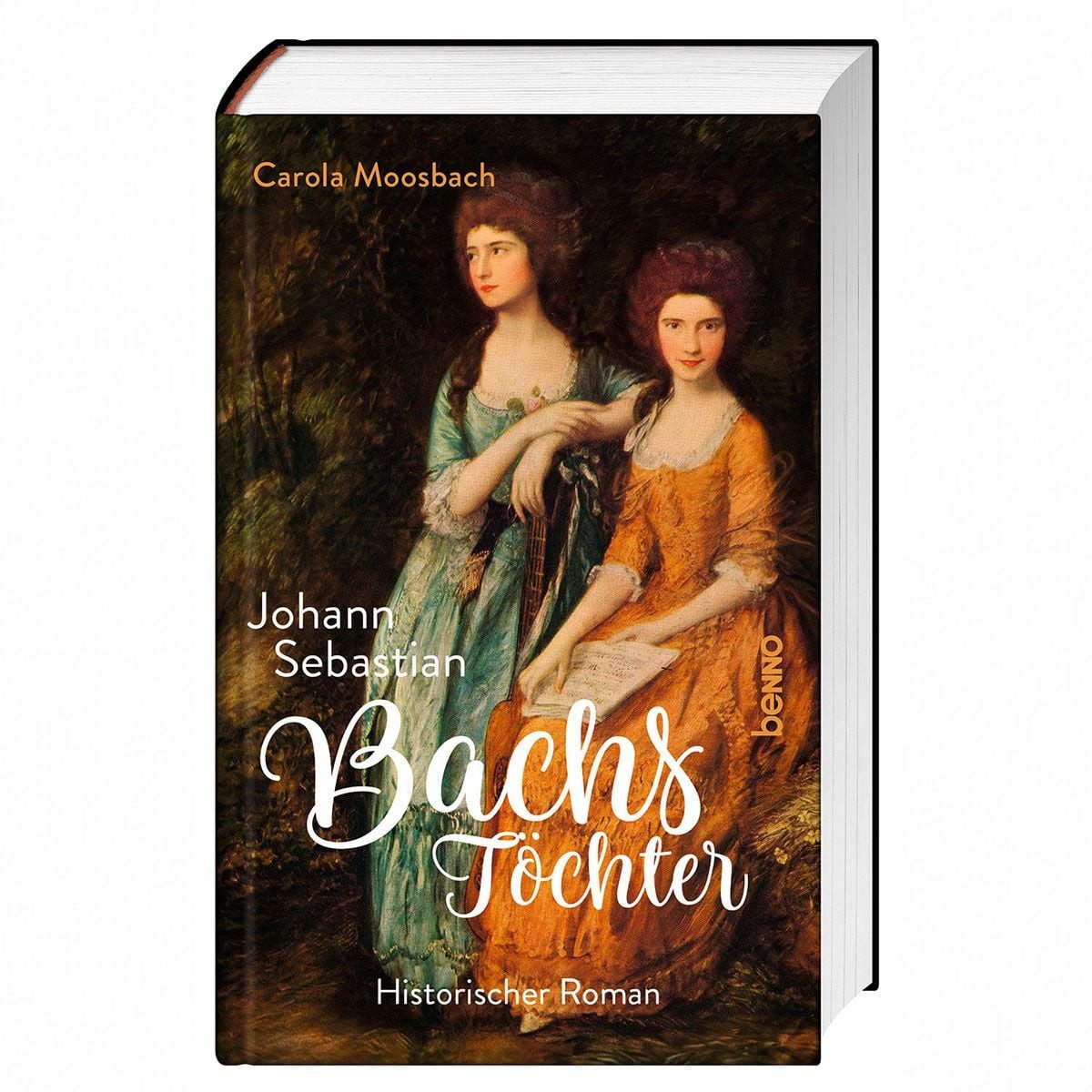 Johann Sebastian Bachs Töchter Historischer Roman / Carola Moosbach, Historischer Roman