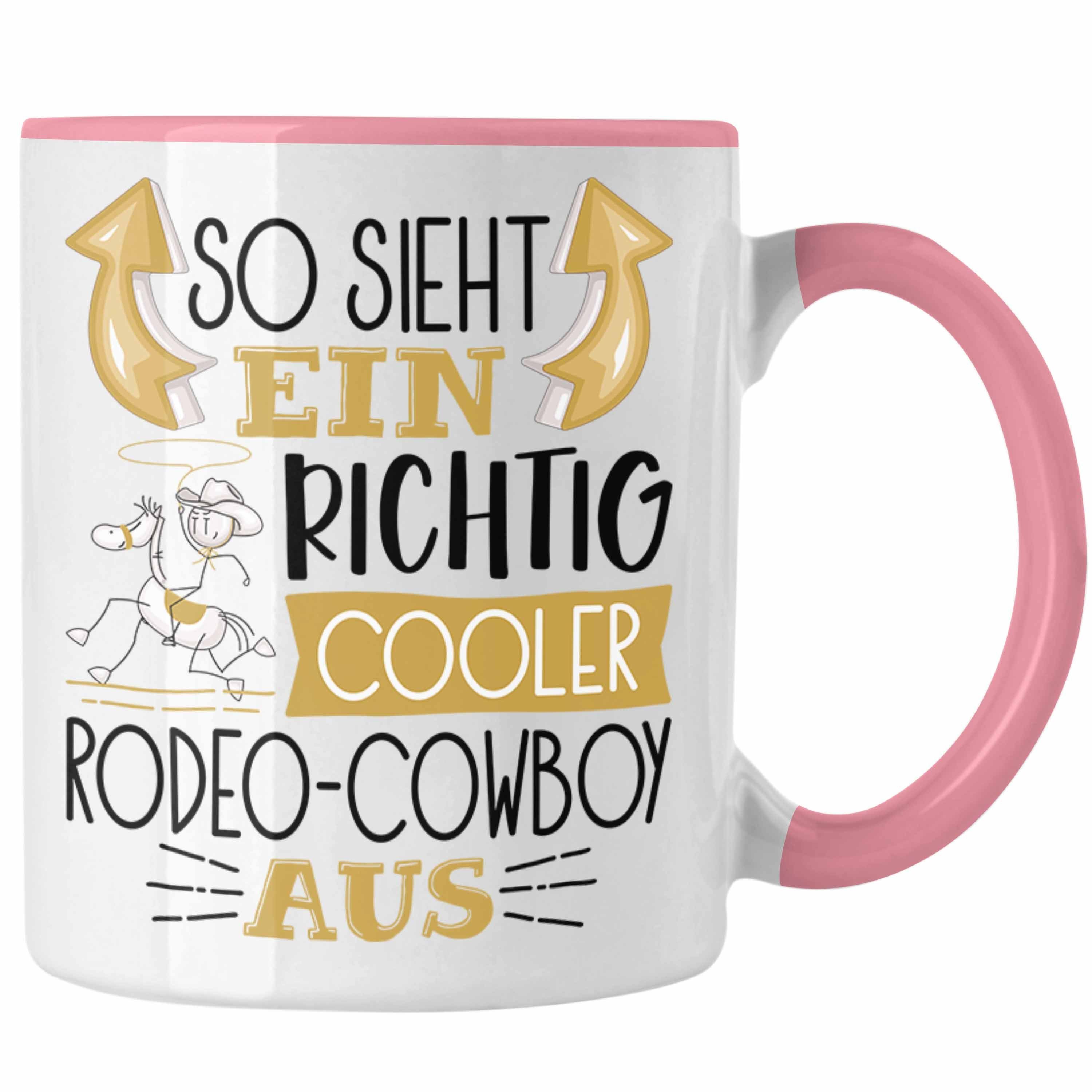 Trendation Tasse So Sieht Ein Richtig Cooler Rodeo-Cowboy Aus Geschenk Tasse Lustiger Rosa