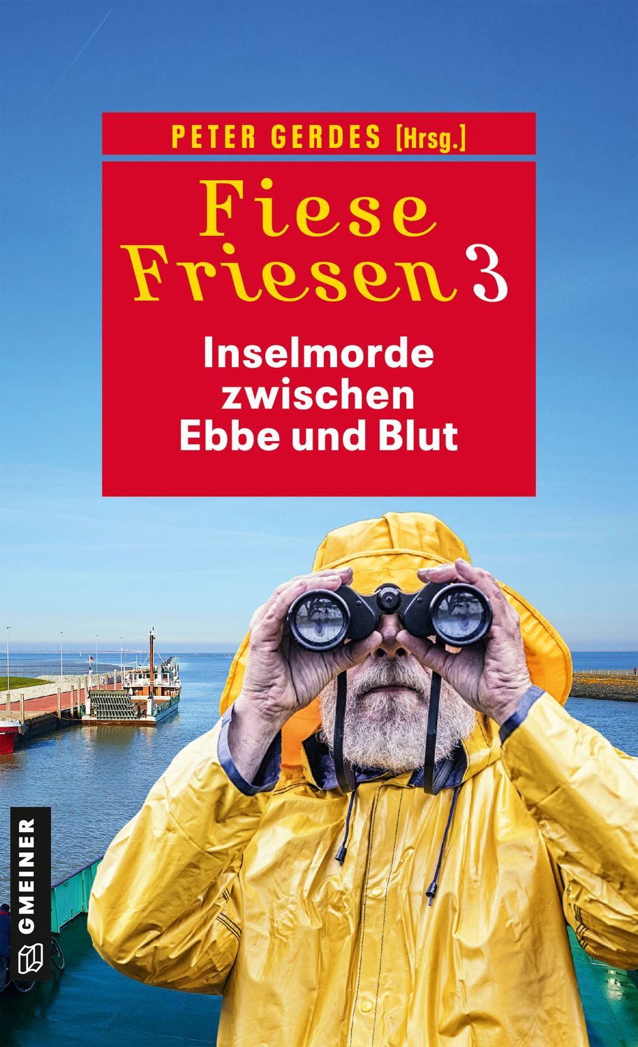 Fiese Friesen 3 - Inselmorde zwischen Ebbe und Blut / Peter Godazgar, Thomas Breuer, Daniel Carinsson, Heike Gerdes, Peter Gerdes