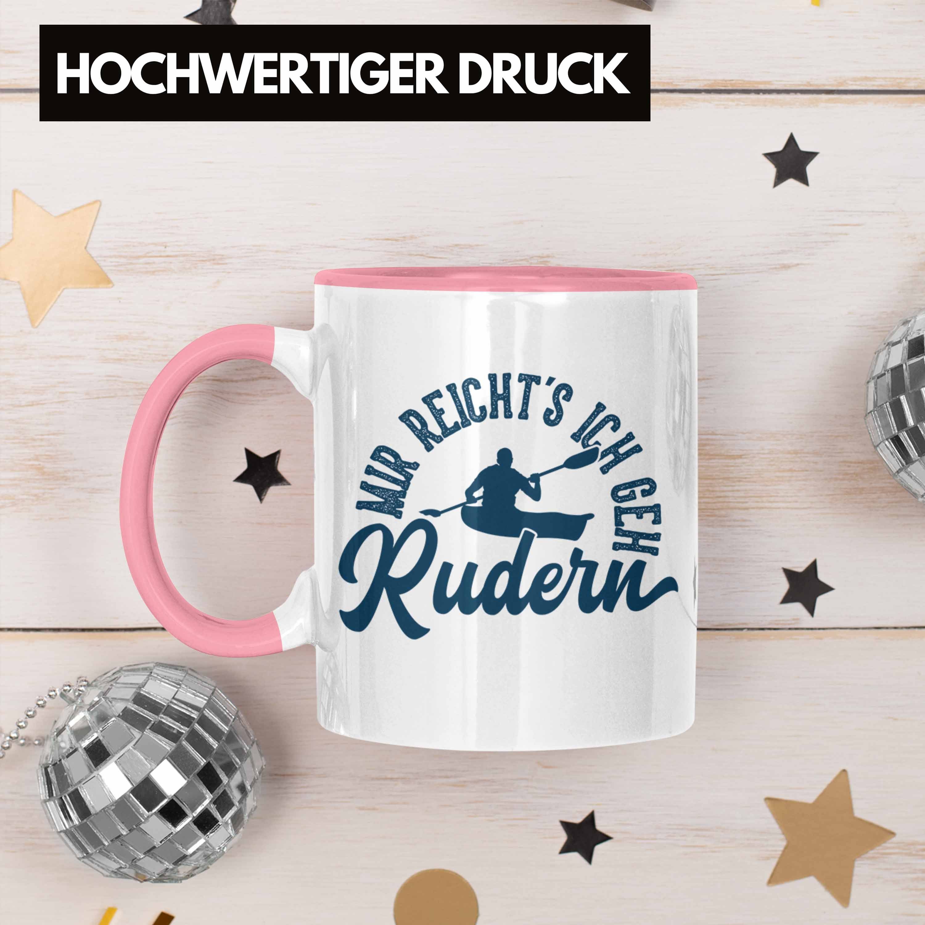 Trendation Tasse Trendation - Rudern Ruderer Lustiger Geschenkidee Tasse Ich Geschenk Rudern Mir Rosa Reichts Spruch Geh Paddel-Sport