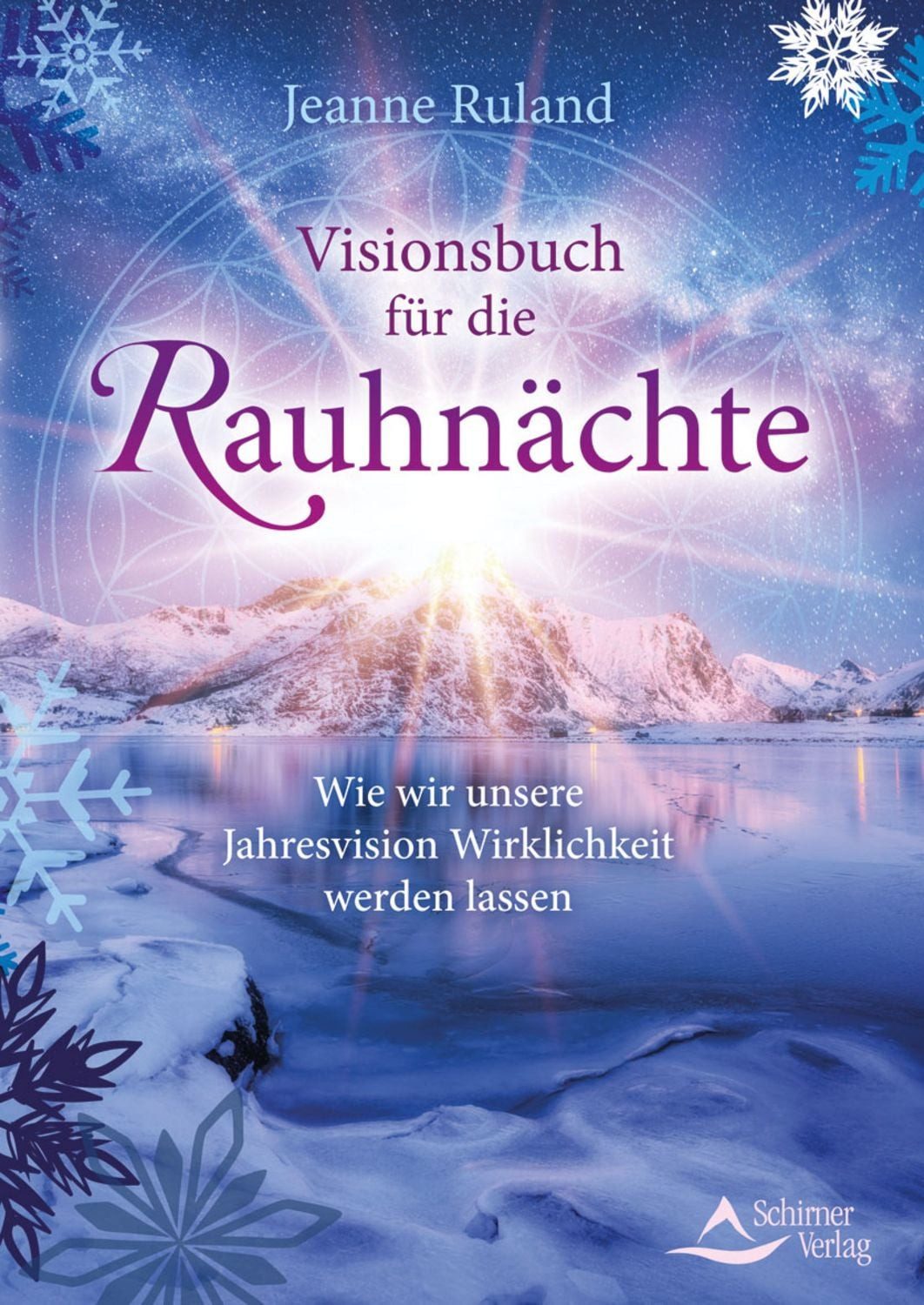 Visionsbuch für die Rauhnächte / Jeanne Ruland, Wie wir unsere Jahresvision Wirklichkeit werden lassen