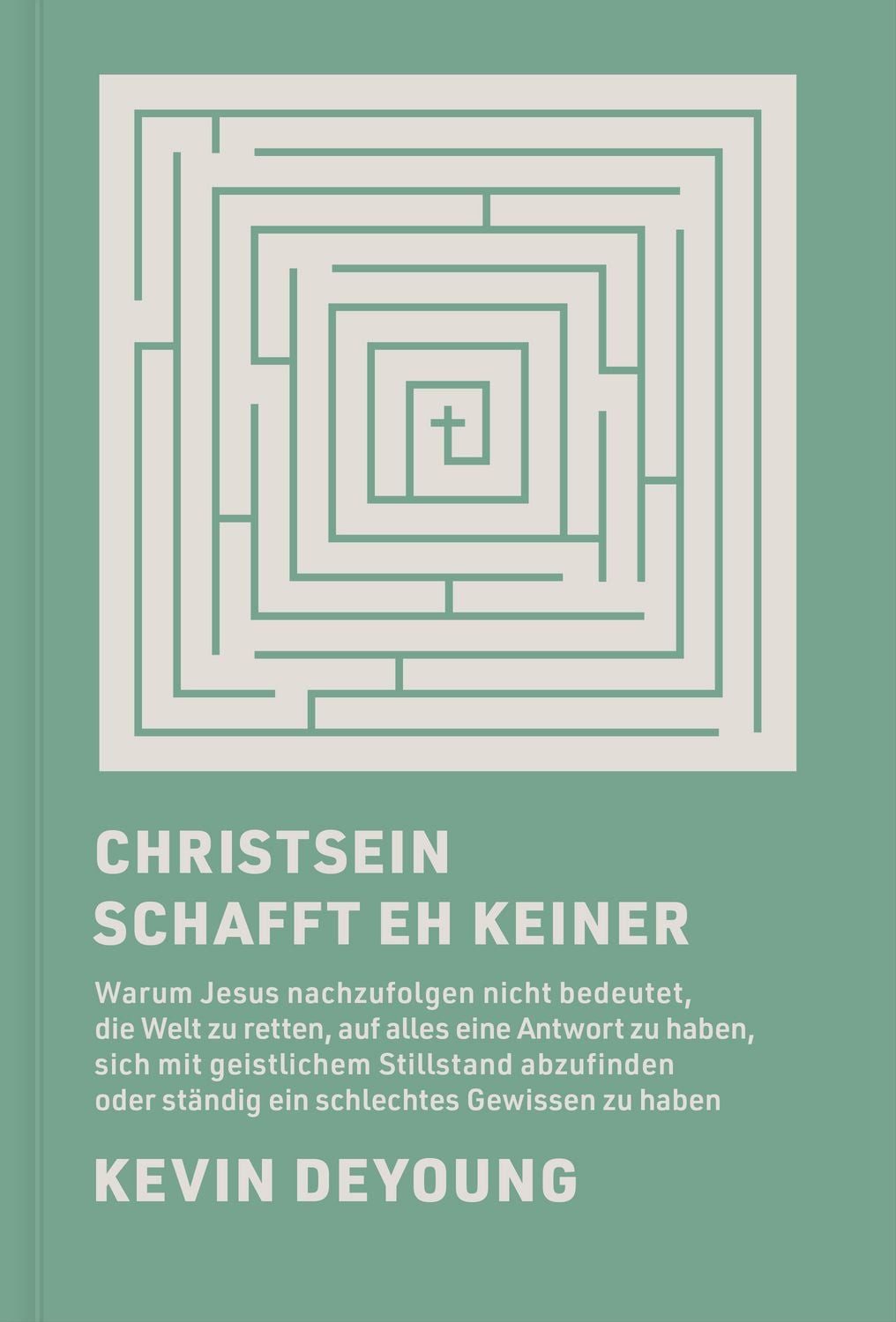 Christsein schafft eh keiner / Kevin DeYoung