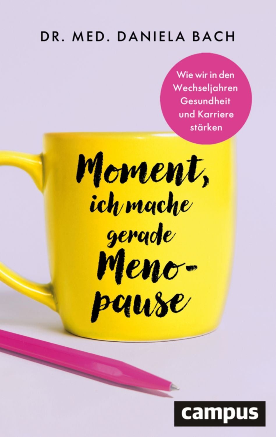 Moment, ich mache gerade Menopause / Daniela med. Bach