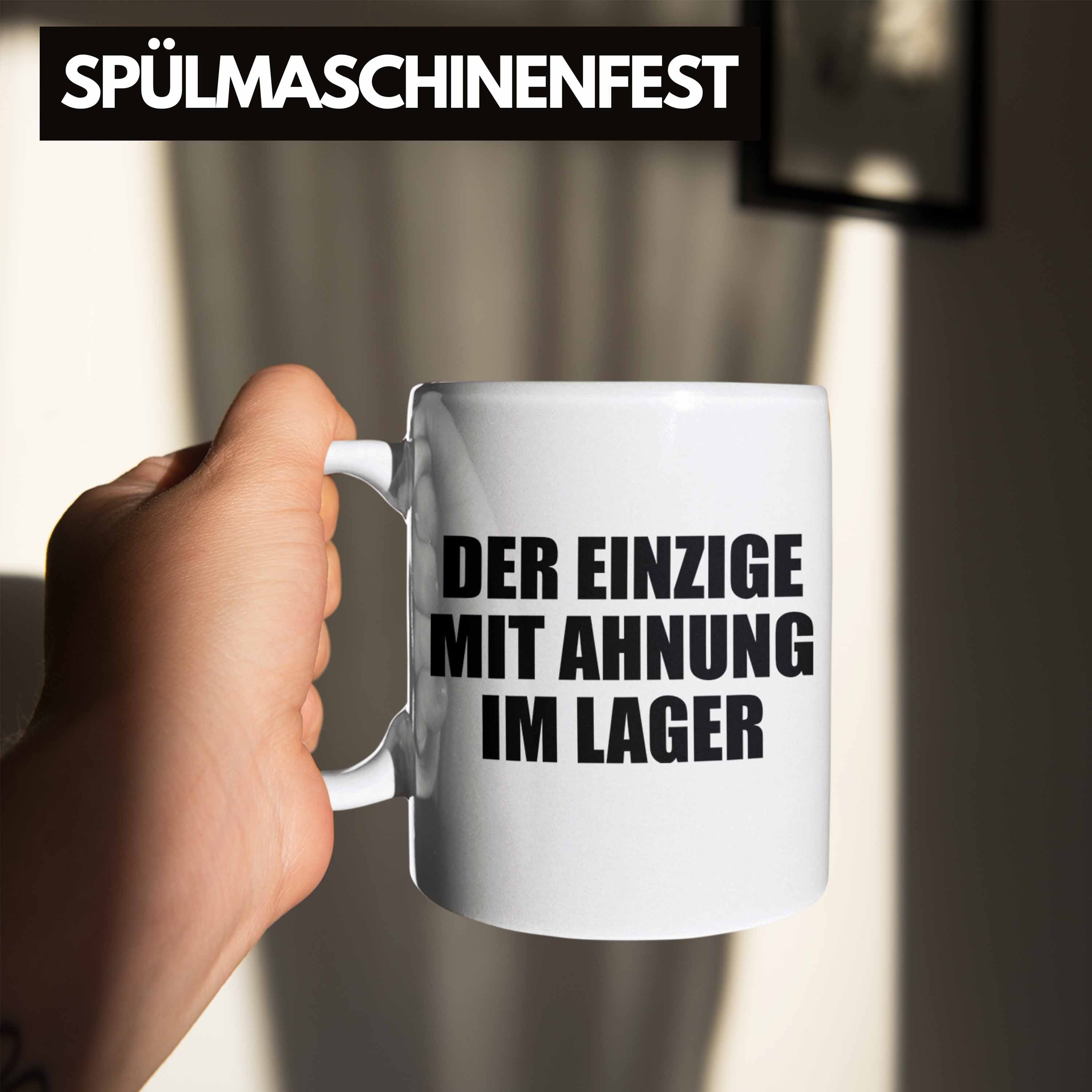 Trendation Tasse Trendation - Geschenk Logistik Weiss Im Tasse Mit Der Einzige Ahnung Lagerlogistik Lager