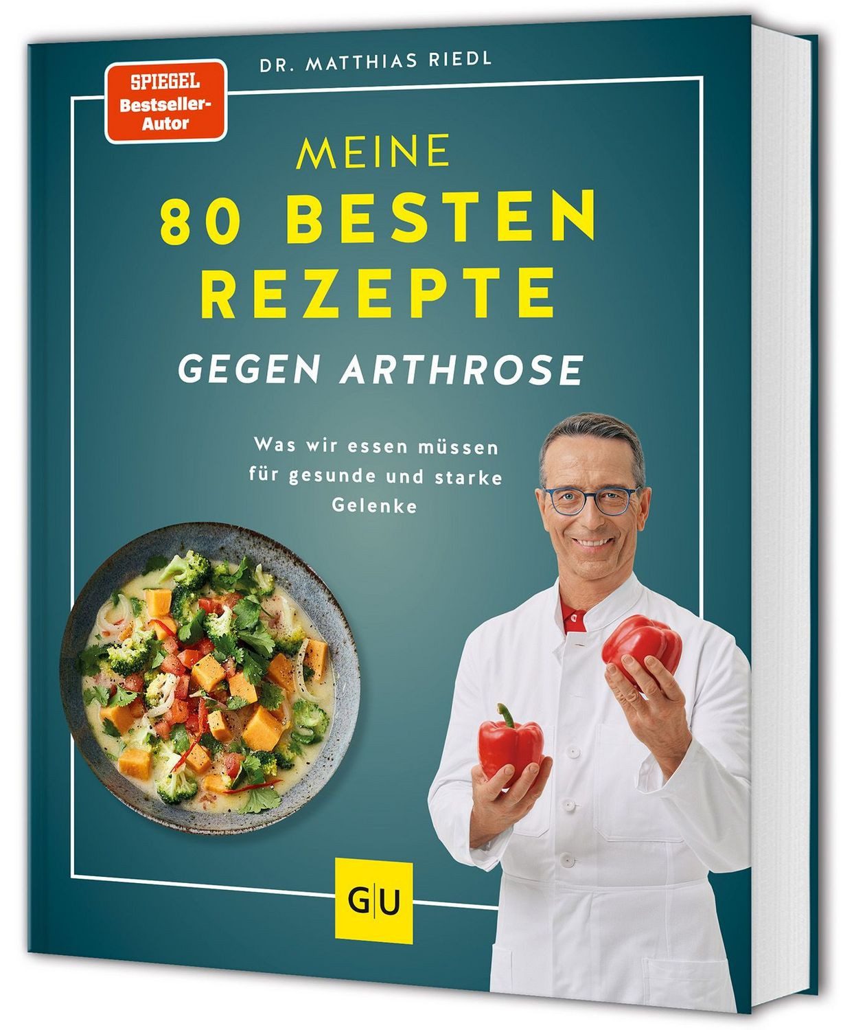 Meine 80 besten Rezepte gegen Arthrose / Dr. med. Matthias Riedl