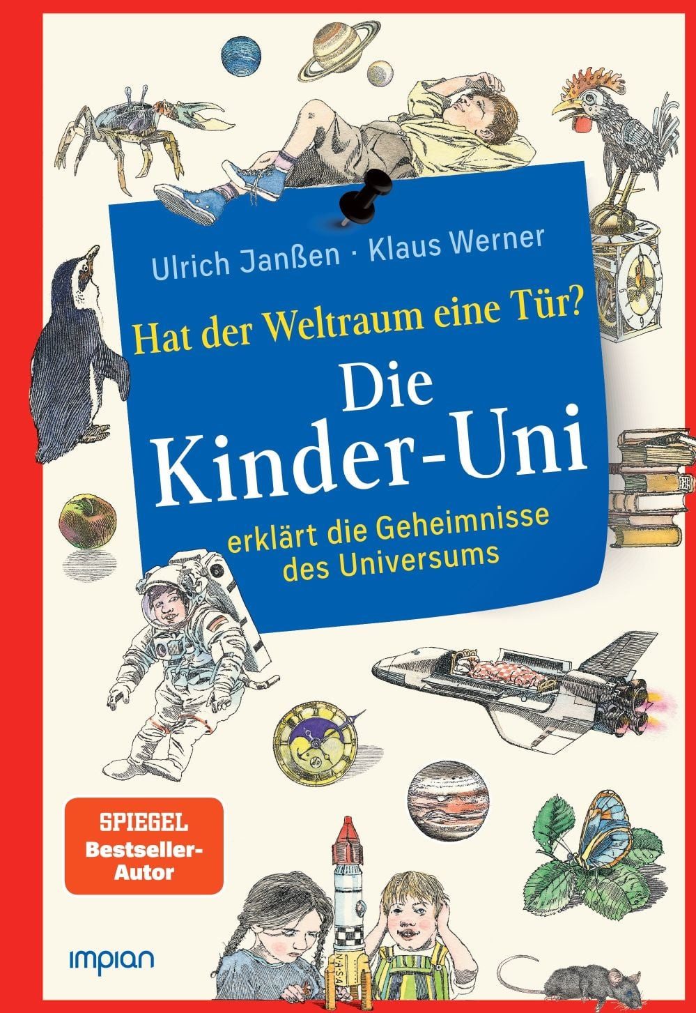 Die Kinder-Uni: hat der Weltraum eine Tür? / Ulrich Janssen, Klaus Werner, Die Kinder-Uni erklärt die Geheimnisse des Universums