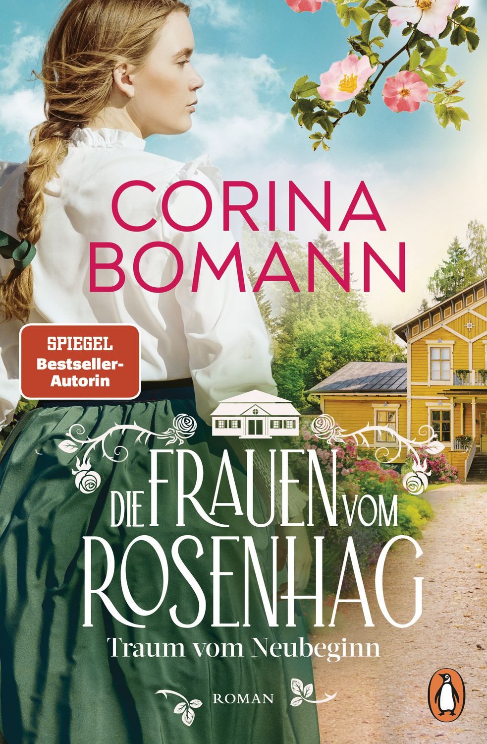 Die Frauen vom Rosenhag. Traum vom Neubeginn / Corina Bomann