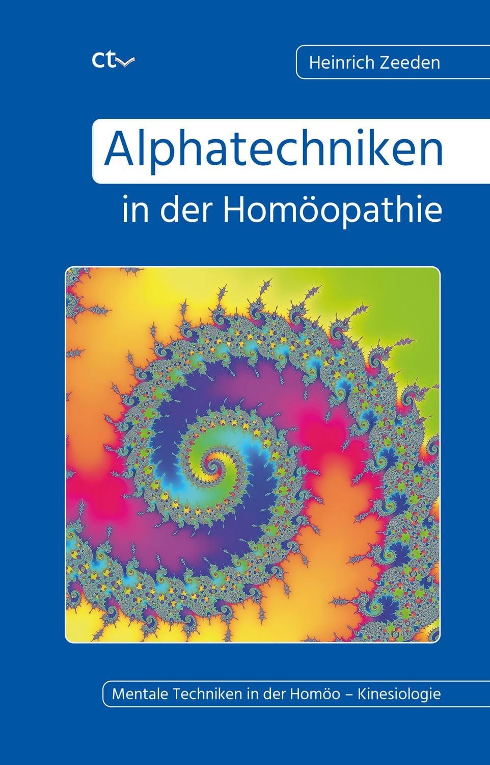 Alphatechniken in der Homöopathie / Heinrich Zeeden